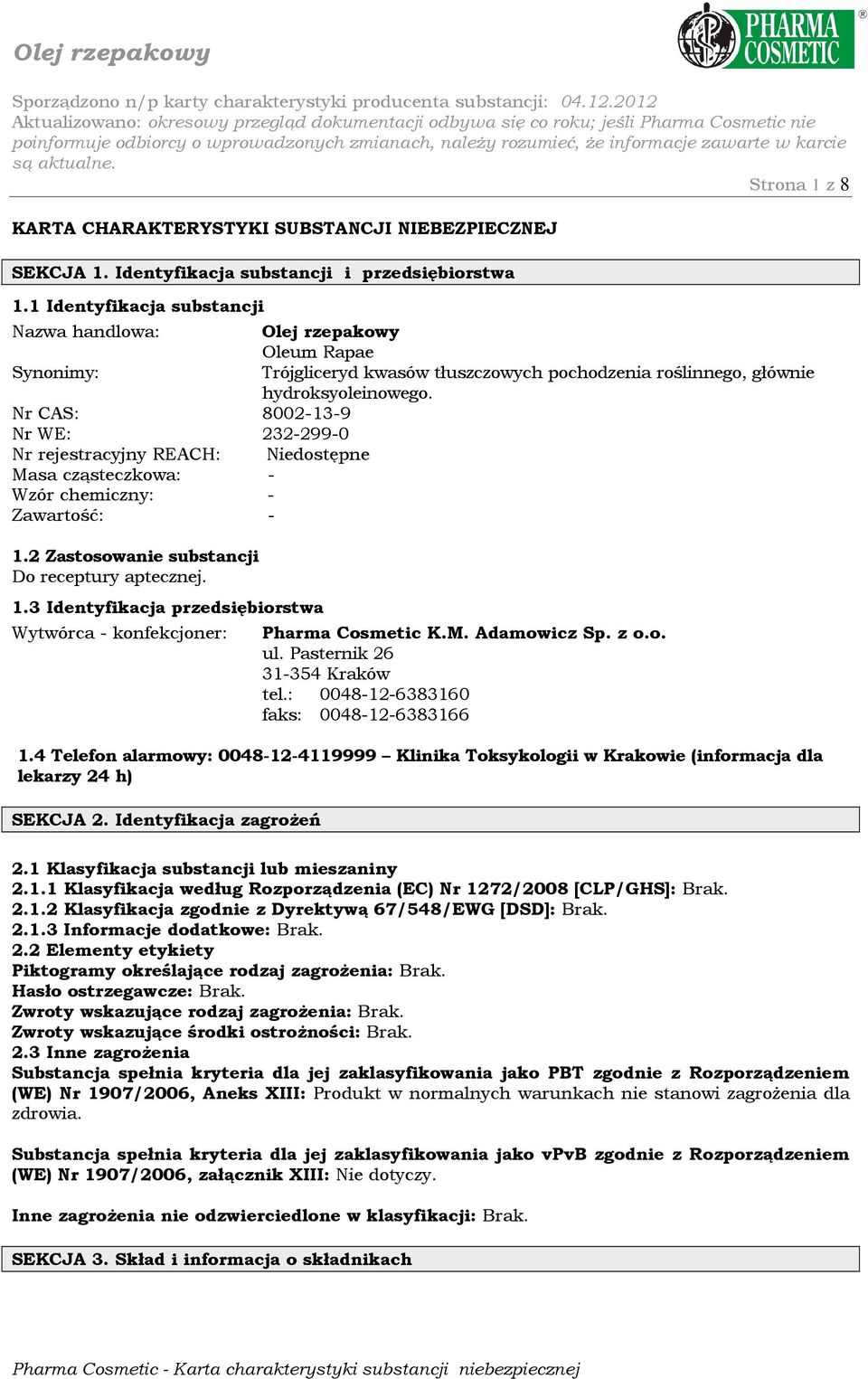 Nr CAS: 8002-13-9 Nr WE: 232-299-0 Nr rejestracyjny REACH: Niedostępne Masa cząsteczkowa: - Wzór chemiczny: - Zawartość: - 1.