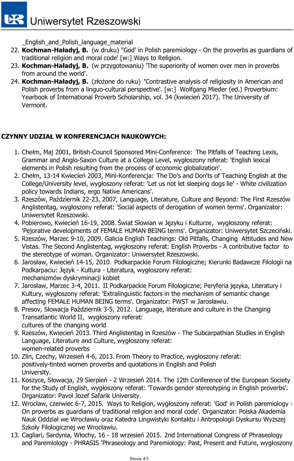 (złożone do ruku) 'Contrastive analysis of religiosity in American and Polish proverbs from a linguo-cultural perspective'. [w:] Wolfgang Mieder (ed.