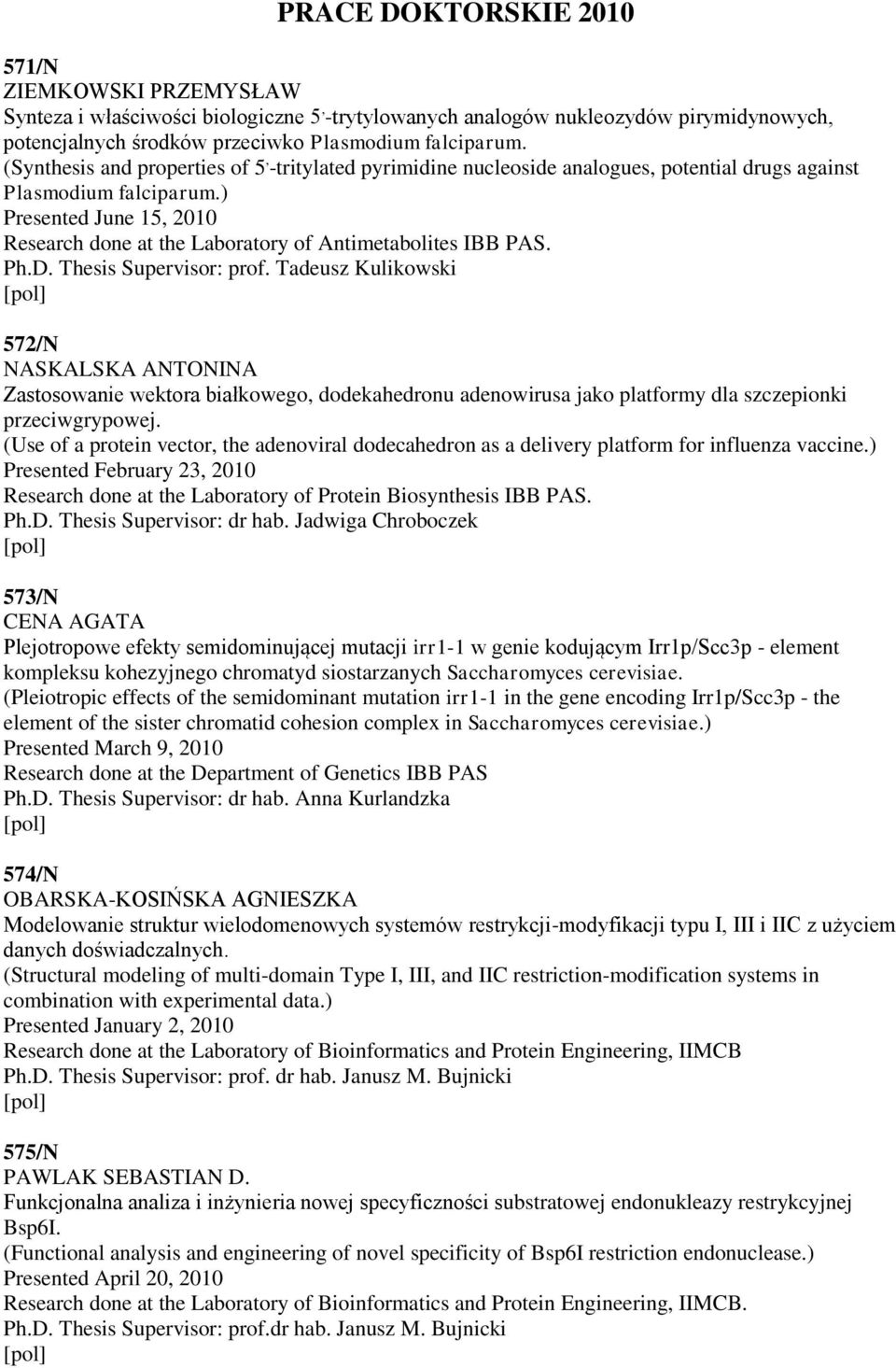 ) Presented June 15, 2010 Research done at the Laboratory of Antimetabolites IBB PAS. Ph.D. Thesis Supervisor: prof.