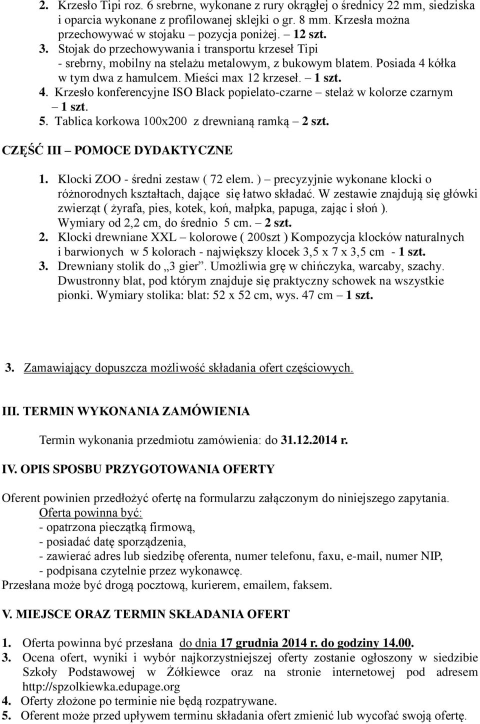 kółka w tym dwa z hamulcem. Mieści max 12 krzeseł. 1 szt. 4. Krzesło konferencyjne ISO Black popielato-czarne stelaż w kolorze czarnym 1 szt. 5. Tablica korkowa 100x200 z drewnianą ramką 2 szt.