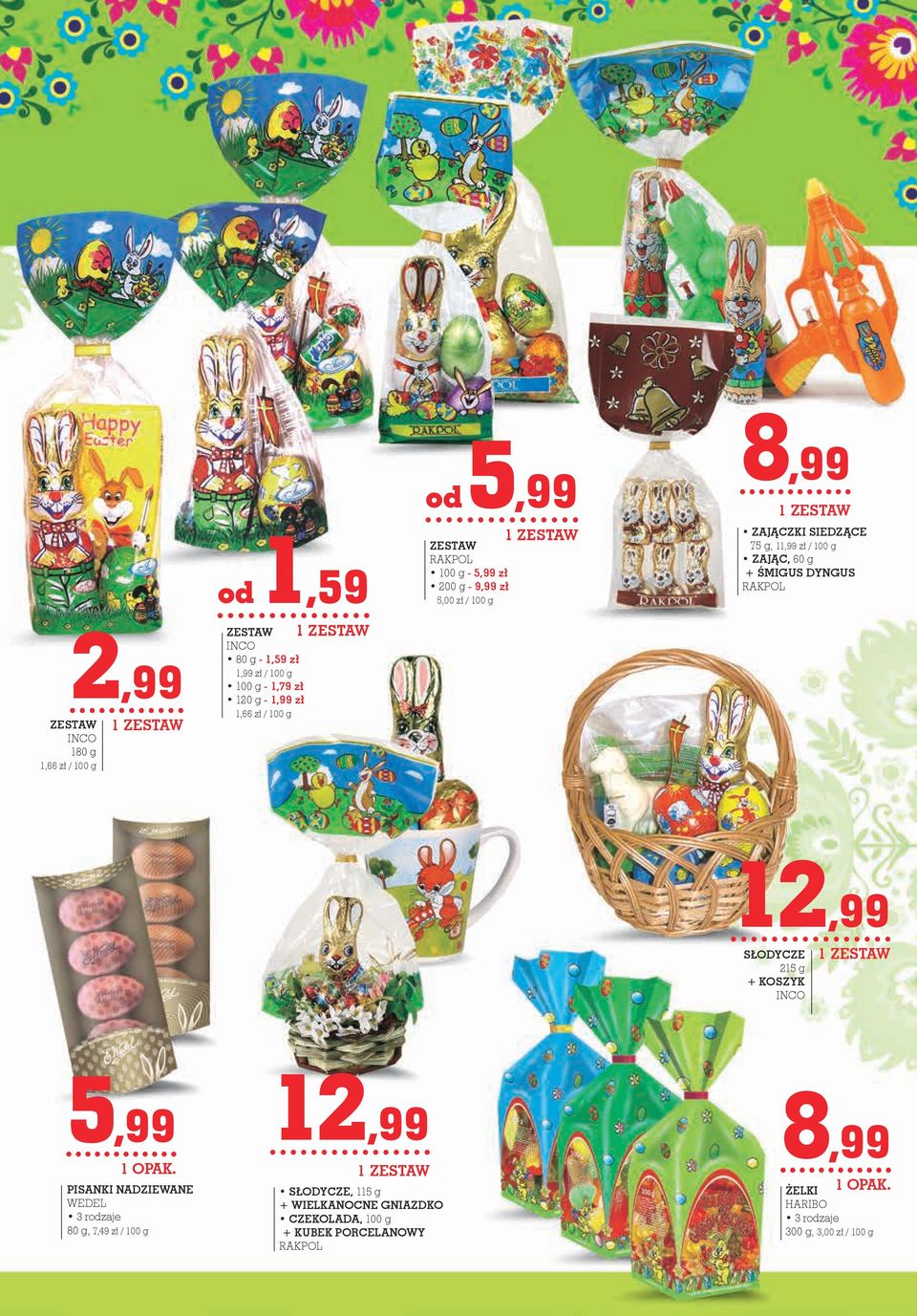 zł / 100 g ZAJĄC, 60 g + ŚMIGUS DYNGUS RAKPOL 12,99 SŁoDYCZE 215 g + KOSZYK INCO 1 ZESTAW 5,99 PISANKI NADZIEWANE WEDEL 80 g, 7,49 zł / 100