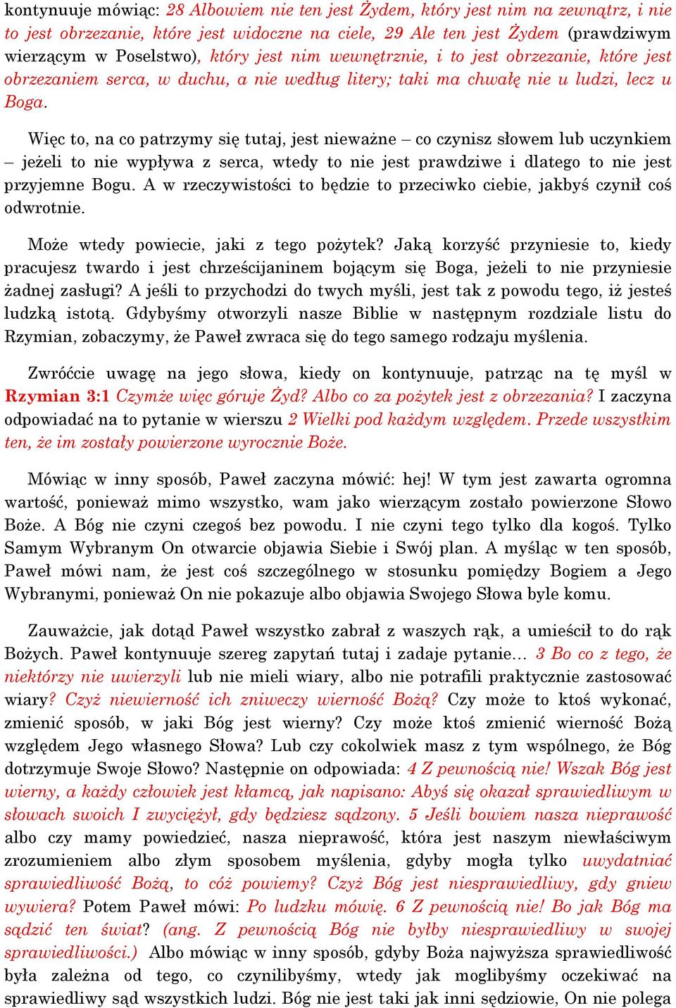 Więc to, na co patrzymy się tutaj, jest nieważne co czynisz słowem lub uczynkiem jeżeli to nie wypływa z serca, wtedy to nie jest prawdziwe i dlatego to nie jest przyjemne Bogu.