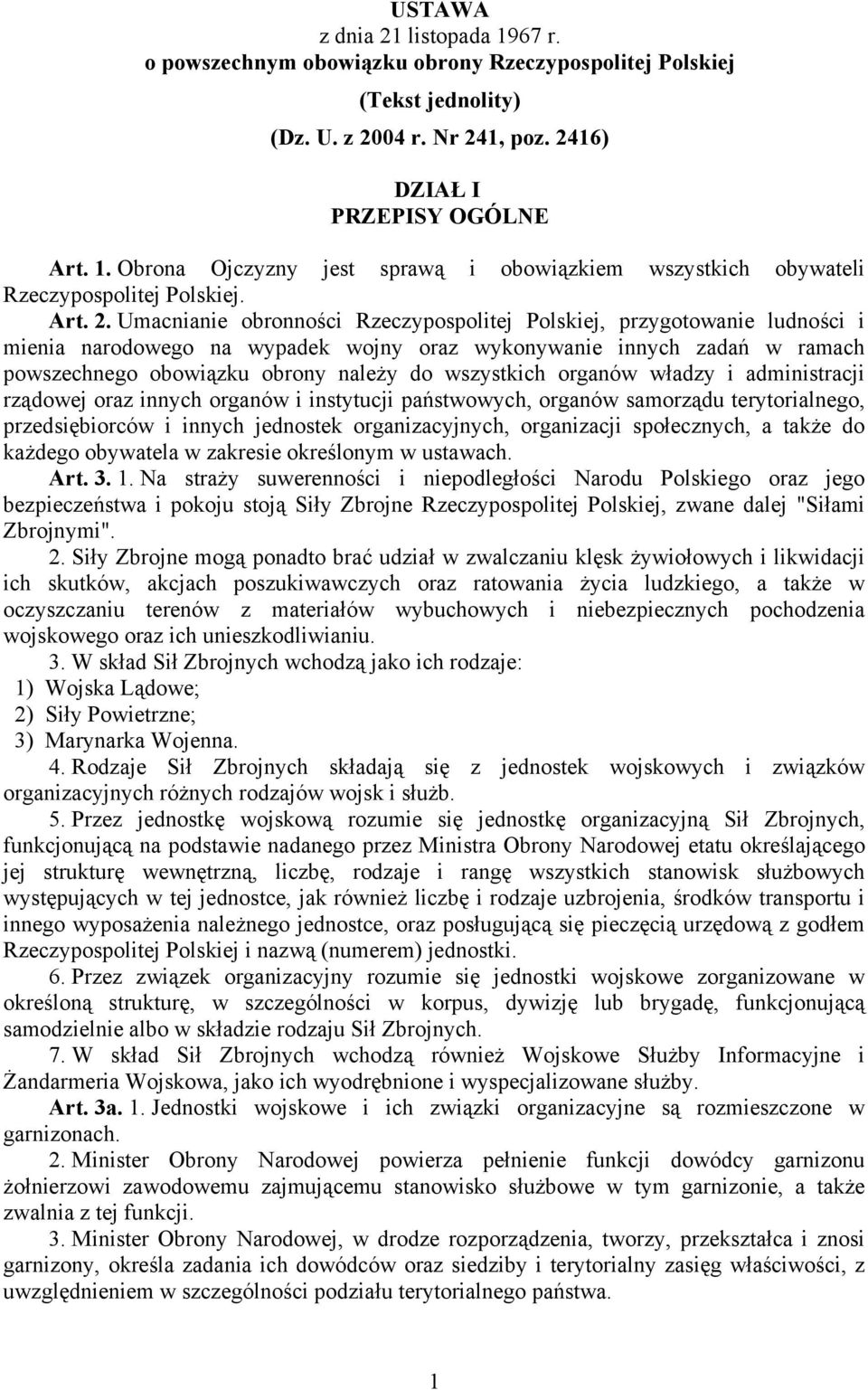 Umacnianie obronności Rzeczypospolitej Polskiej, przygotowanie ludności i mienia narodowego na wypadek wojny oraz wykonywanie innych zadań w ramach powszechnego obowiązku obrony należy do wszystkich