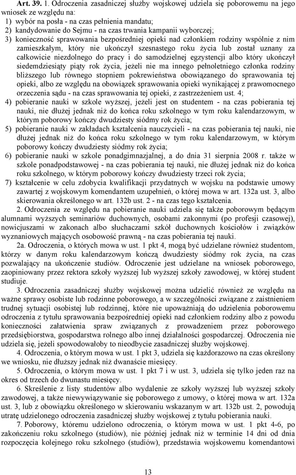 wyborczej; 3) konieczność sprawowania bezpośredniej opieki nad członkiem rodziny wspólnie z nim zamieszkałym, który nie ukończył szesnastego roku życia lub został uznany za całkowicie niezdolnego do