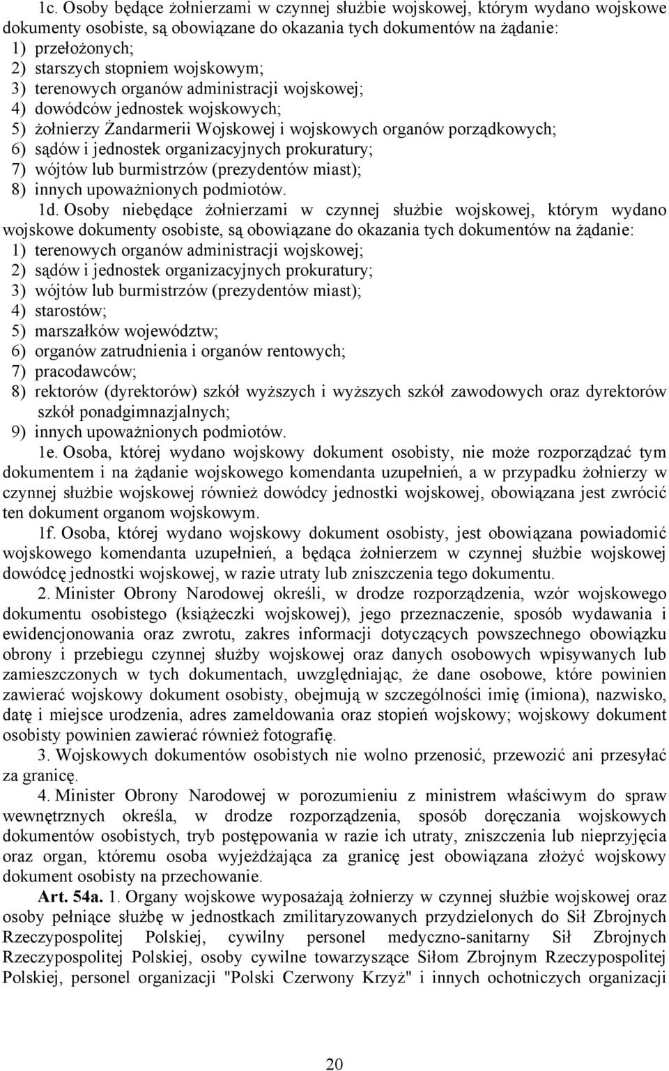 prokuratury; 7) wójtów lub burmistrzów (prezydentów miast); 8) innych upoważnionych podmiotów. 1d.