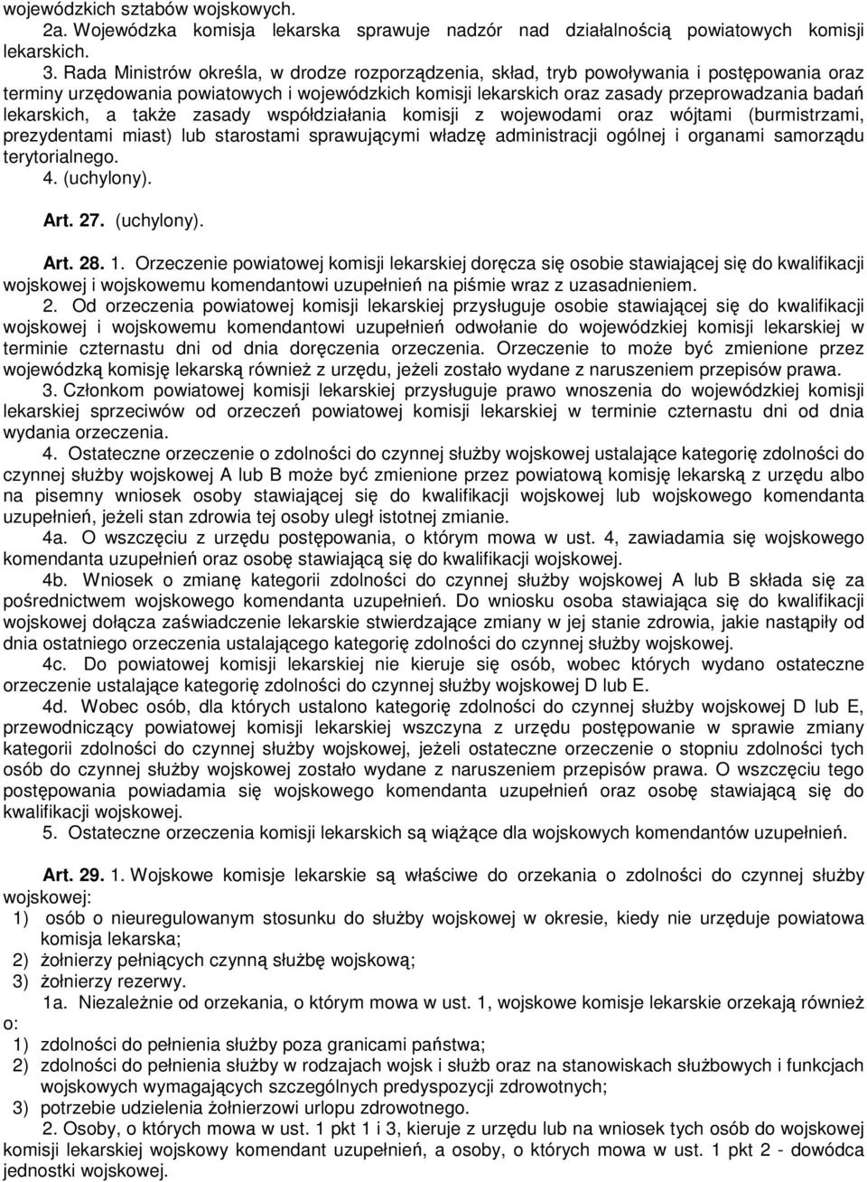 lekarskich, a takŝe zasady współdziałania komisji z wojewodami oraz wójtami (burmistrzami, prezydentami miast) lub starostami sprawującymi władzę administracji ogólnej i organami samorządu