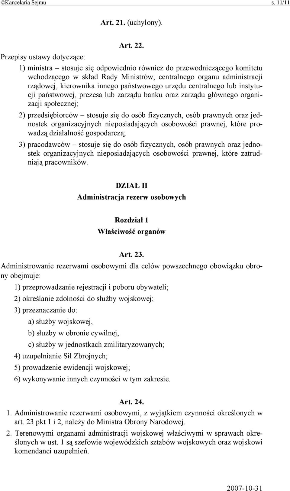 państwowego urzędu centralnego lub instytucji państwowej, prezesa lub zarządu banku oraz zarządu głównego organizacji społecznej; 2) przedsiębiorców stosuje się do osób fizycznych, osób prawnych oraz