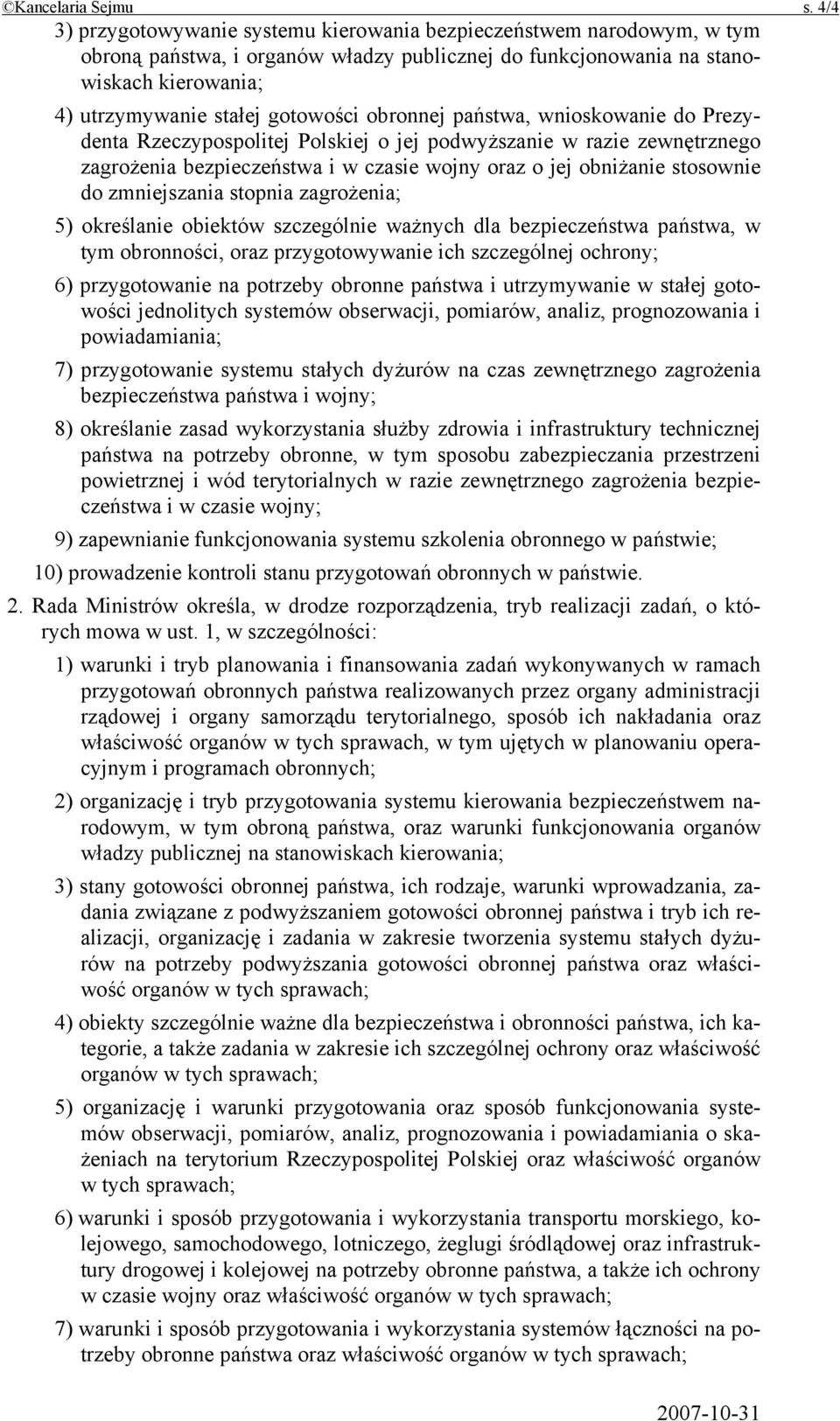 obronnej państwa, wnioskowanie do Prezydenta Rzeczypospolitej Polskiej o jej podwyższanie w razie zewnętrznego zagrożenia bezpieczeństwa i w czasie wojny oraz o jej obniżanie stosownie do