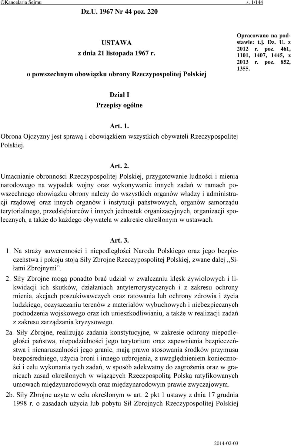 Umacnianie obronności Rzeczypospolitej Polskiej, przygotowanie ludności i mienia narodowego na wypadek wojny oraz wykonywanie innych zadań w ramach powszechnego obowiązku obrony należy do wszystkich