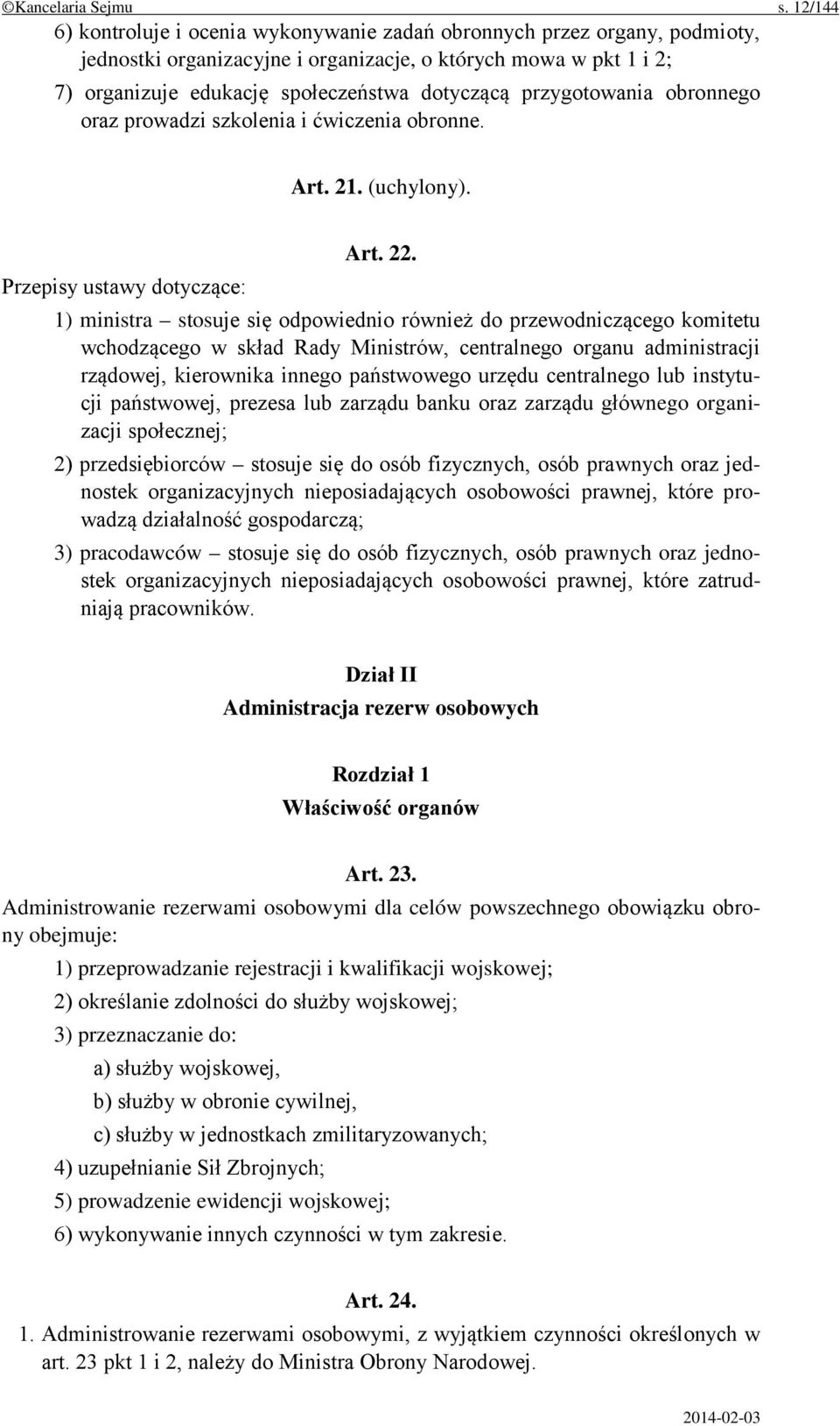 przygotowania obronnego oraz prowadzi szkolenia i ćwiczenia obronne. Art. 21. (uchylony). Przepisy ustawy dotyczące: Art. 22.