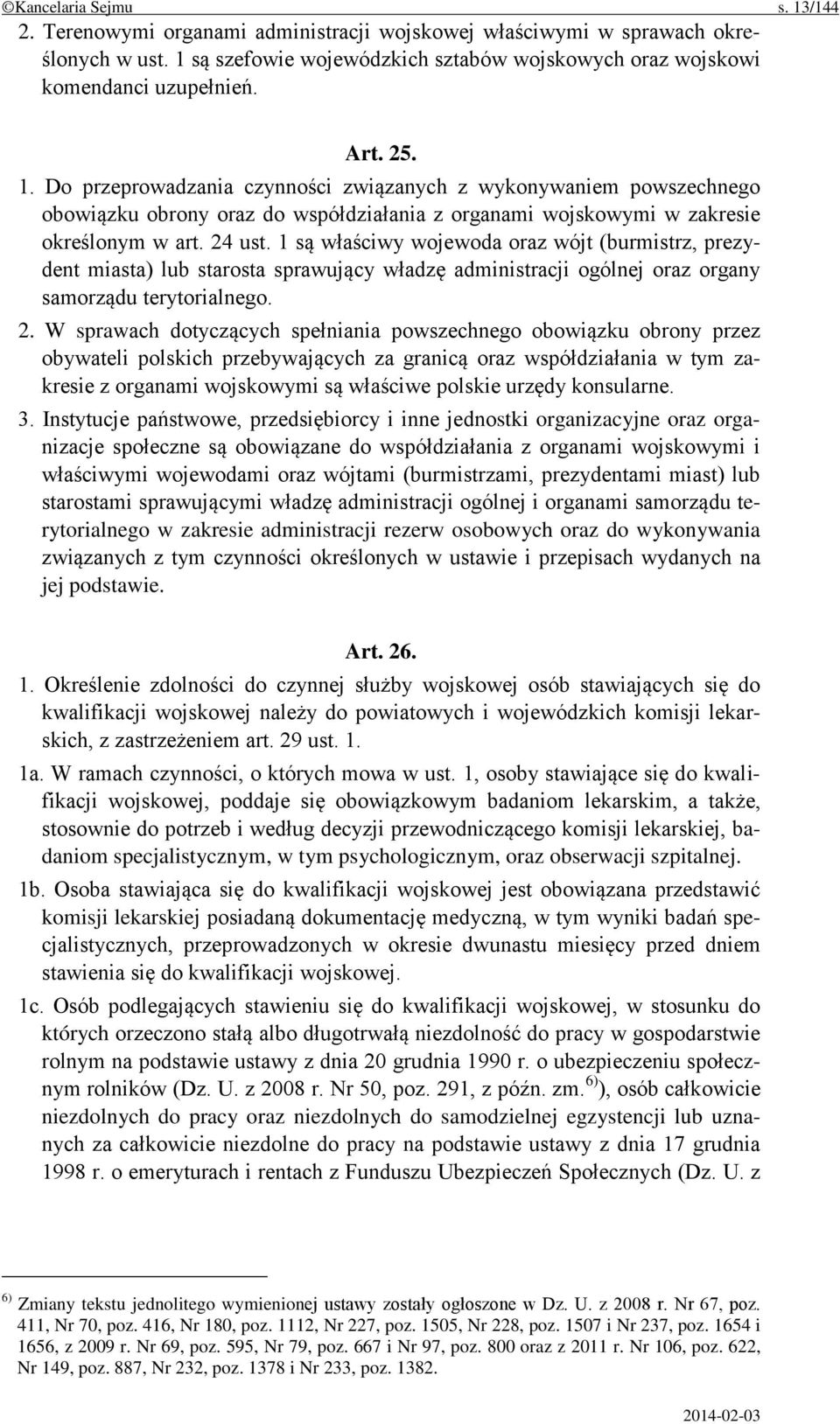 1 są właściwy wojewoda oraz wójt (burmistrz, prezydent miasta) lub starosta sprawujący władzę administracji ogólnej oraz organy samorządu terytorialnego. 2.