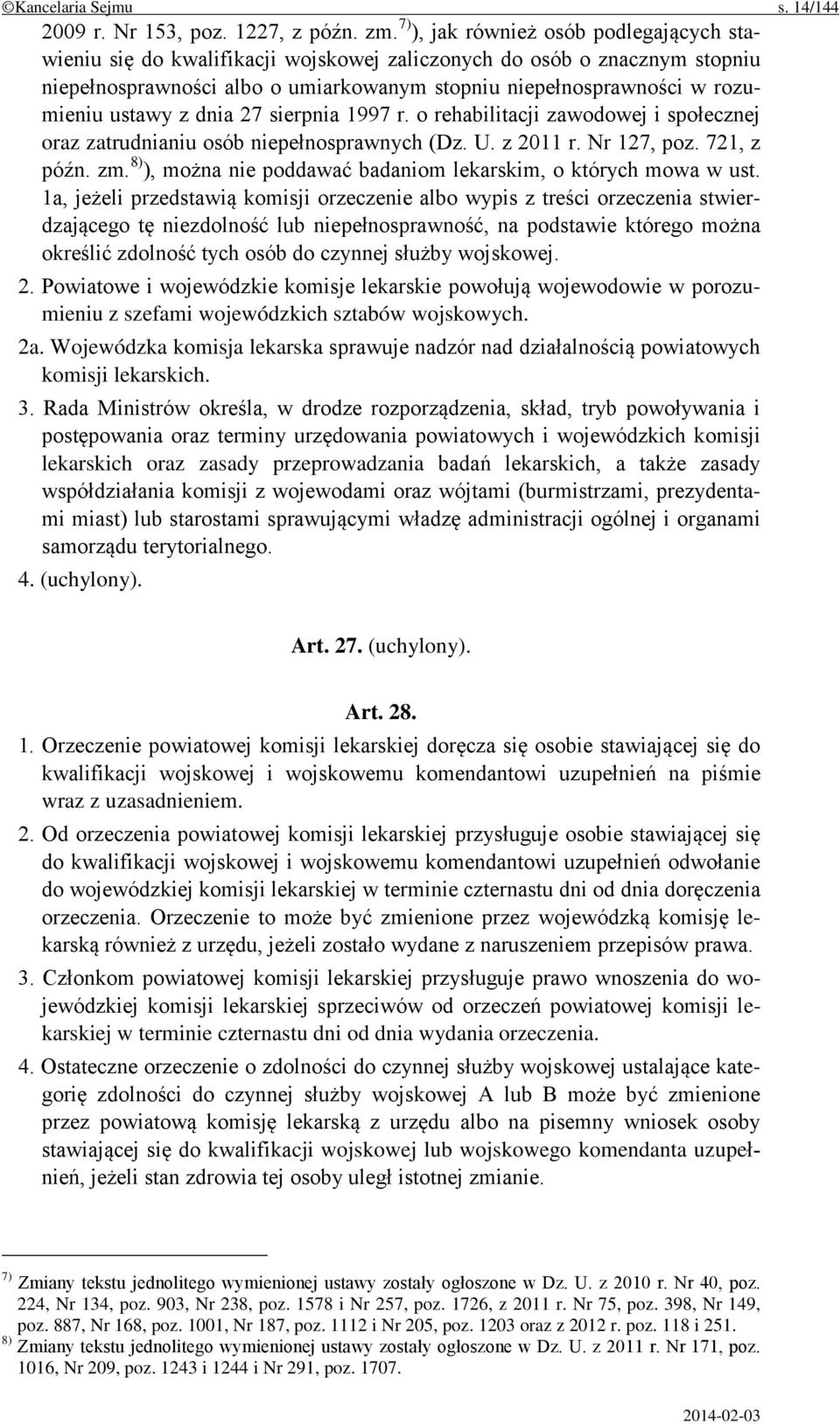 ustawy z dnia 27 sierpnia 1997 r. o rehabilitacji zawodowej i społecznej oraz zatrudnianiu osób niepełnosprawnych (Dz. U. z 2011 r. Nr 127, poz. 721, z późn. zm.