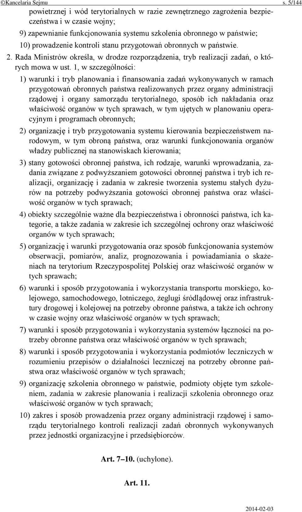 stanu przygotowań obronnych w państwie. 2. Rada Ministrów określa, w drodze rozporządzenia, tryb realizacji zadań, o których mowa w ust.