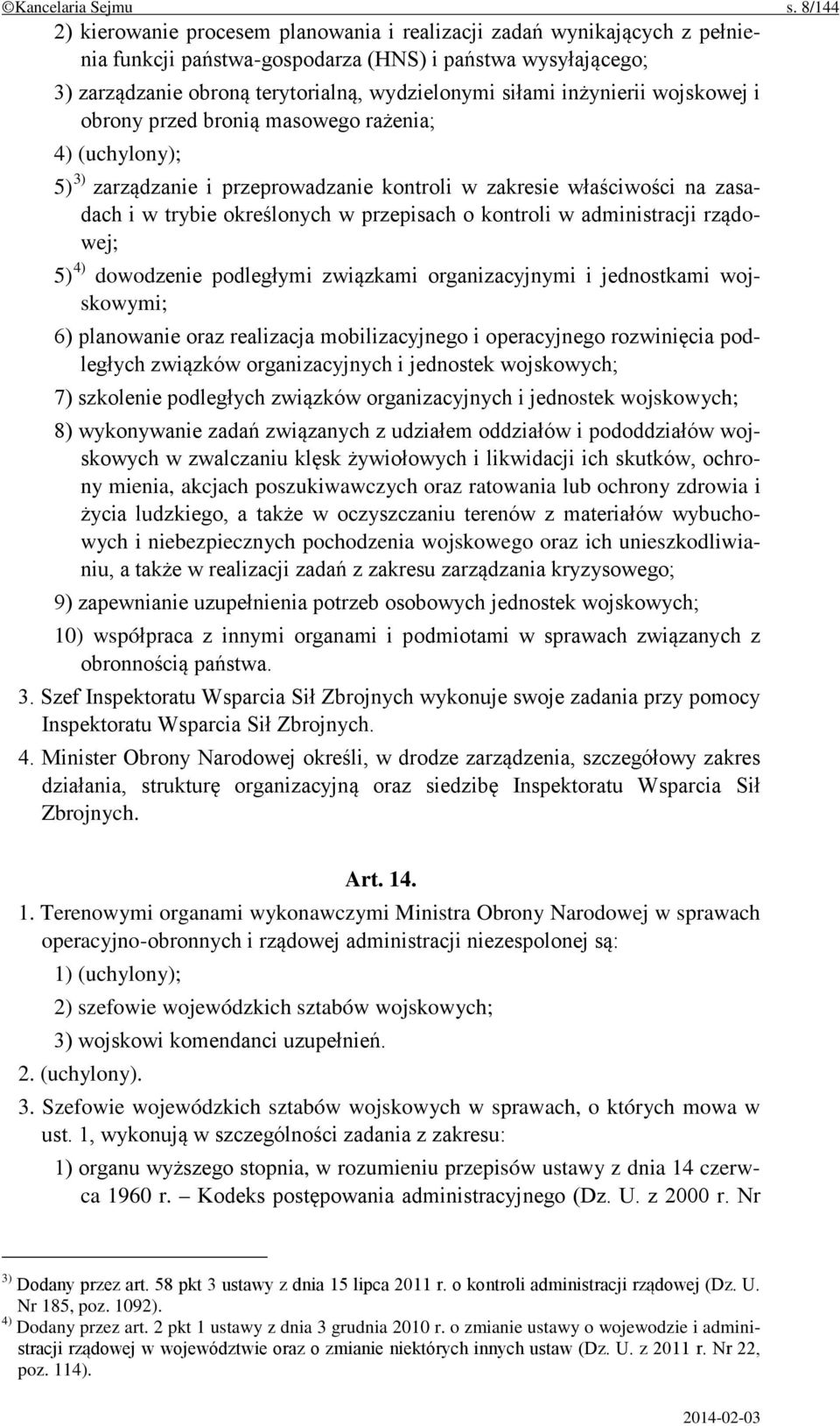 inżynierii wojskowej i obrony przed bronią masowego rażenia; 4) (uchylony); 5) 3) zarządzanie i przeprowadzanie kontroli w zakresie właściwości na zasadach i w trybie określonych w przepisach o