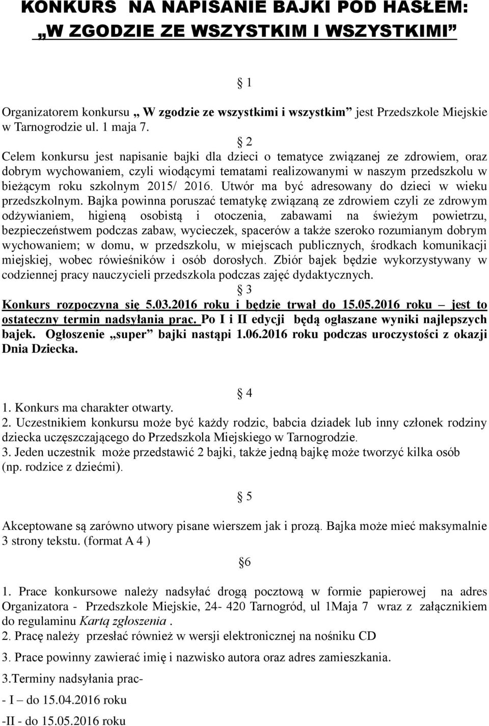 2016. Utwór ma być adresowany do dzieci w wieku przedszkolnym.