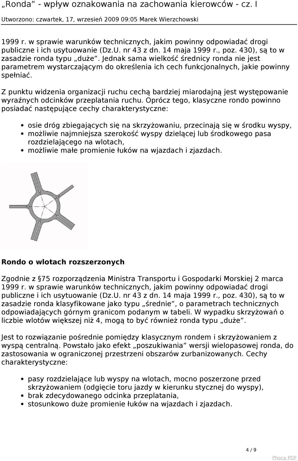 Z punktu widzenia organizacji ruchu cechą bardziej miarodajną jest występowanie wyraźnych odcinków przeplatania ruchu.