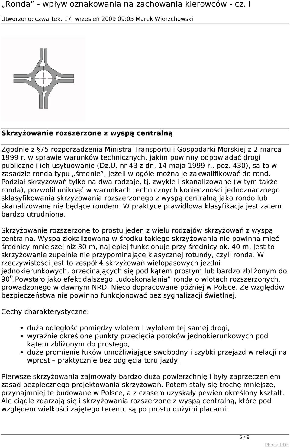 430), są to w zasadzie ronda typu średnie, jeżeli w ogóle można je zakwalifikować do rond. Podział skrzyżowań tylko na dwa rodzaje, tj.