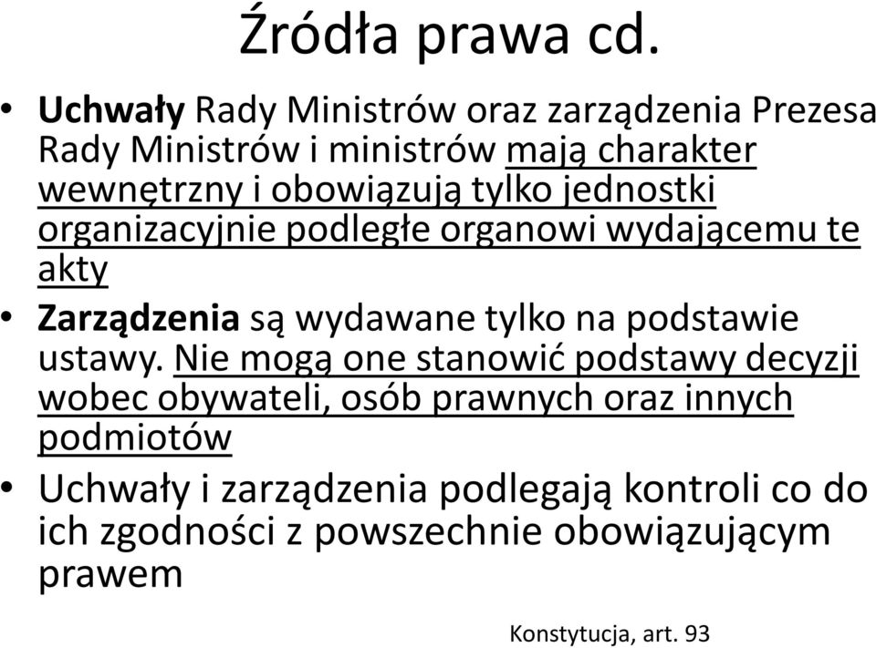 tylko jednostki organizacyjnie podległe organowi wydającemu te akty Zarządzenia są wydawane tylko na podstawie