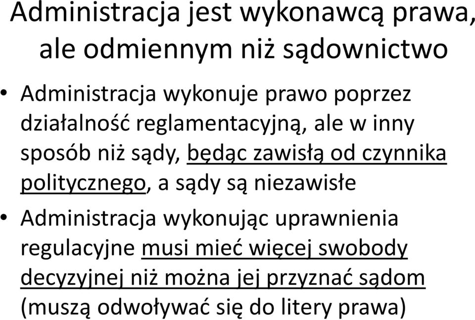 czynnika politycznego, a sądy są niezawisłe Administracja wykonując uprawnienia regulacyjne