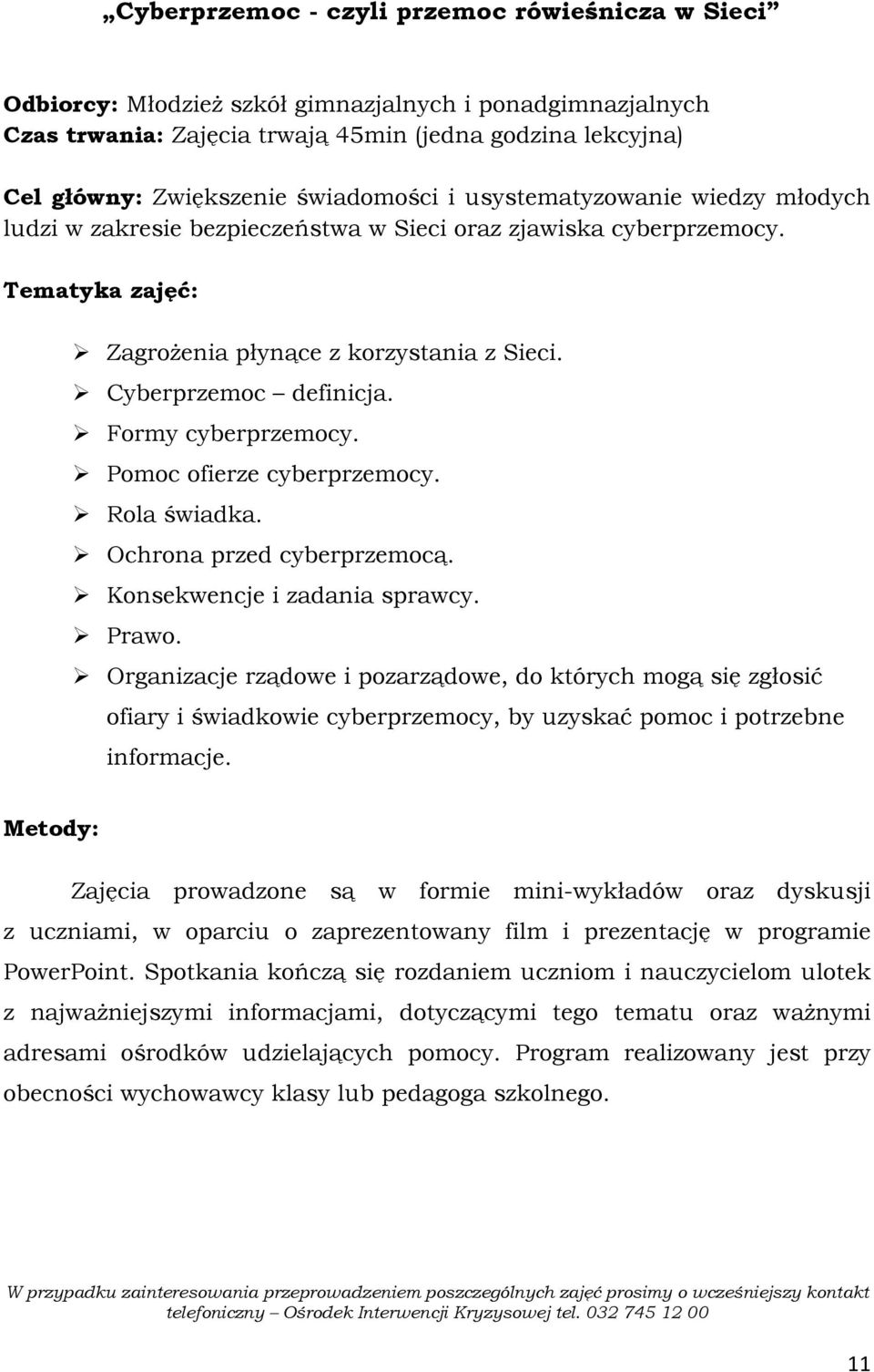 Pomoc ofierze cyberprzemocy. Rola świadka. Ochrona przed cyberprzemocą. Konsekwencje i zadania sprawcy. Prawo.