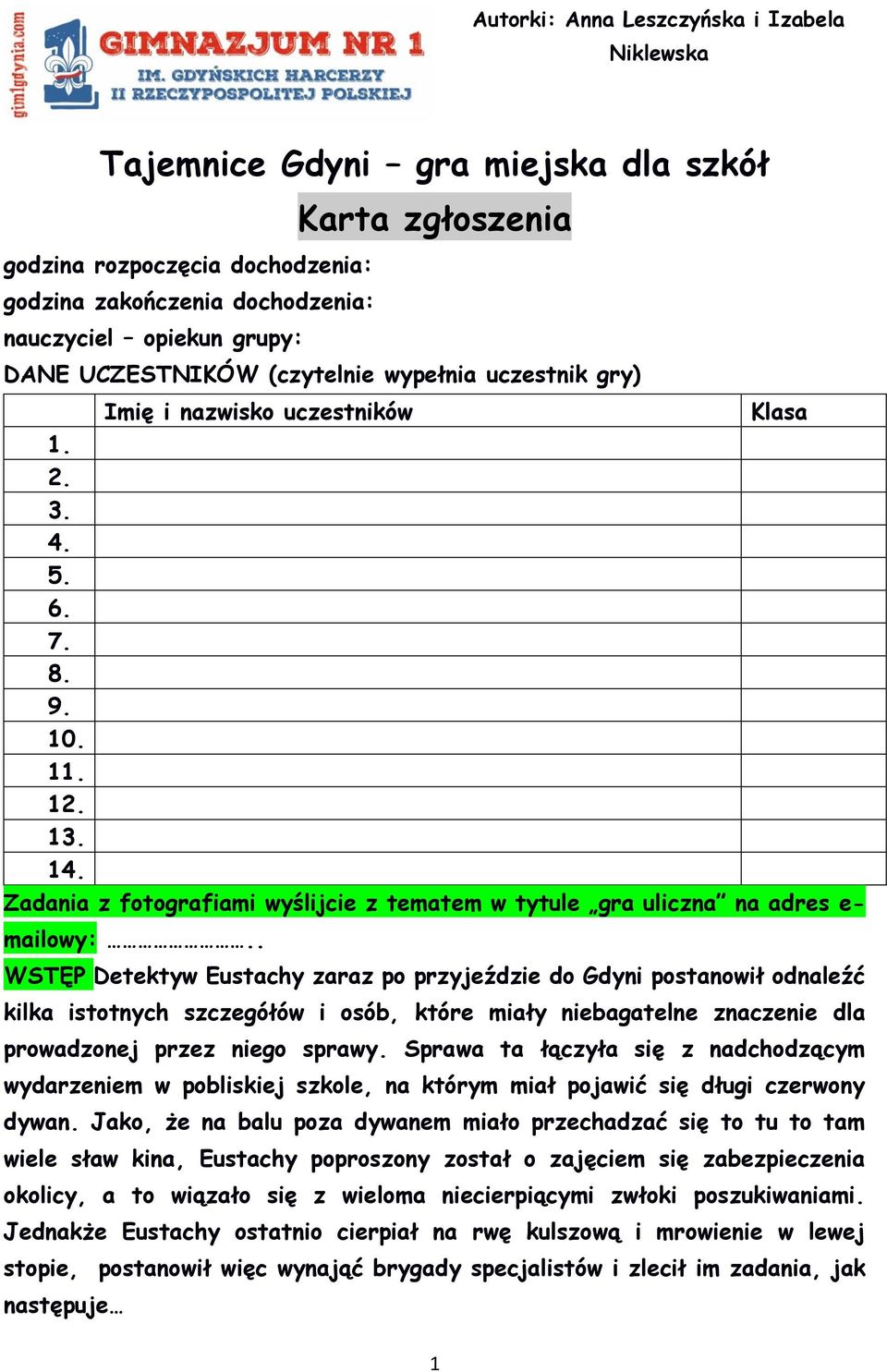 Zadania z fotografiami wyślijcie z tematem w tytule gra uliczna na adres e- mailowy:.