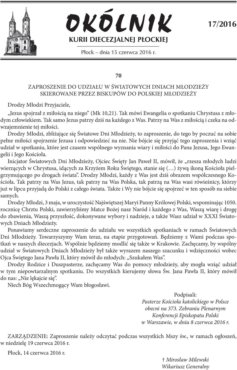 Tak mówi Ewangelia o spotkaniu Chrystusa z młodym człowiekiem. Tak samo Jezus patrzy dziś na każdego z Was. Patrzy na Was z miłością i czeka na odwzajemnienie tej miłości.