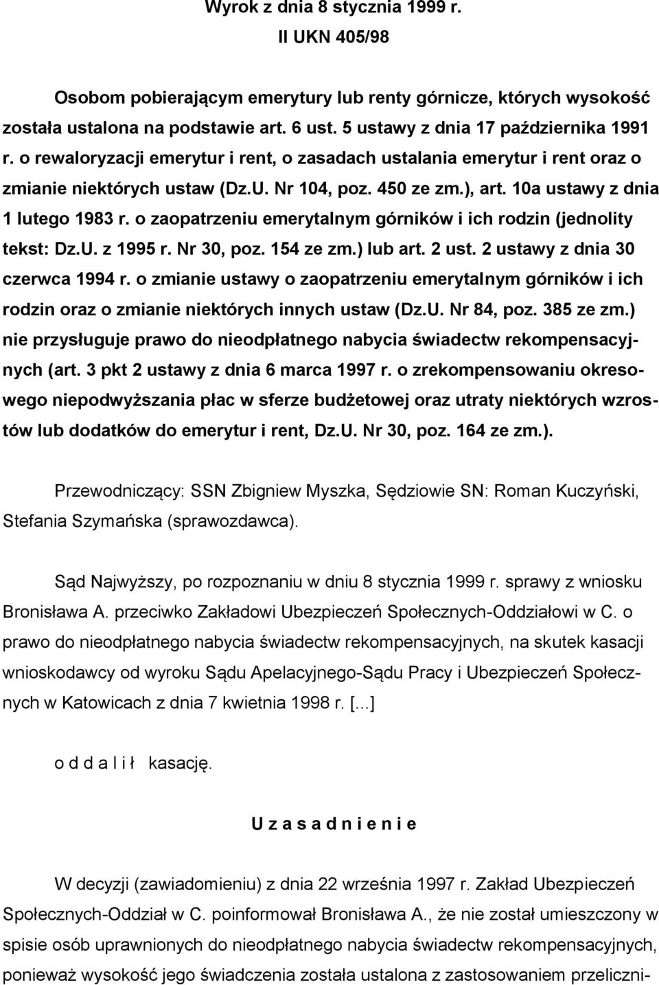 o zaopatrzeniu emerytalnym górników i ich rodzin (jednolity tekst: Dz.U. z 1995 r. Nr 30, poz. 154 ze zm.) lub art. 2 ust. 2 ustawy z dnia 30 czerwca 1994 r.