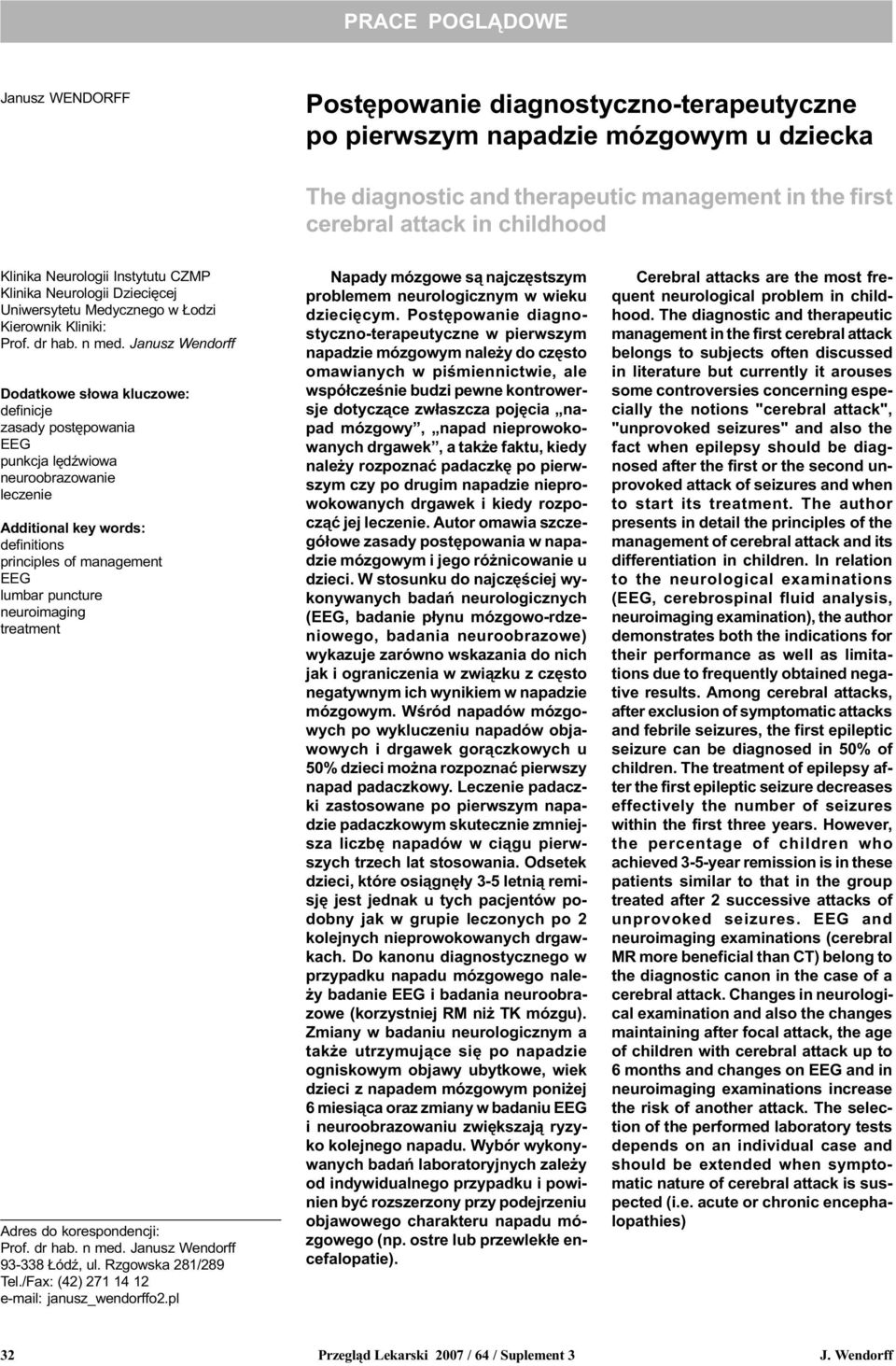 Janusz Wendorff Dodatkowe s³owa kluczowe: definicje zasady postêpowania EEG punkcja lêdÿwiowa neuroobrazowanie leczenie Additional key words: definitions principles of management EEG lumbar puncture