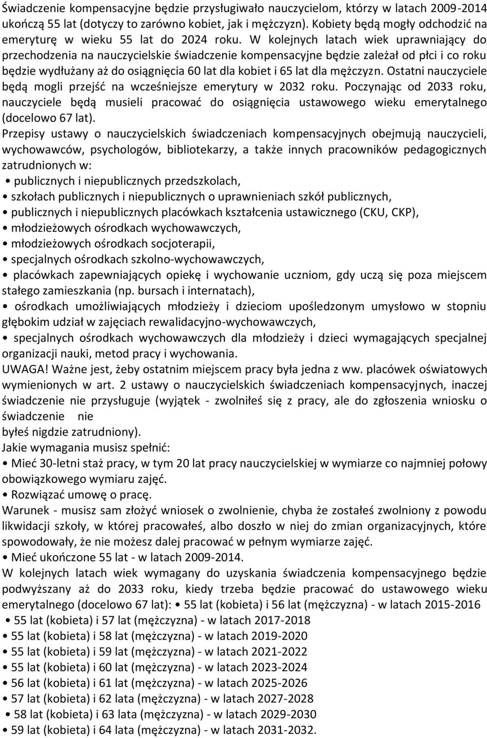 W kolejnych latach wiek uprawniający do przechodzenia na nauczycielskie świadczenie kompensacyjne będzie zależał od płci i co roku będzie wydłużany aż do osiągnięcia 60 lat dla kobiet i 65 lat dla