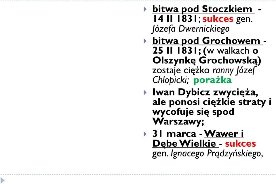 Grochowską) zostaje ciężko ranny Józef Chłopicki; porażka Iwan Dybicz zwycięża,