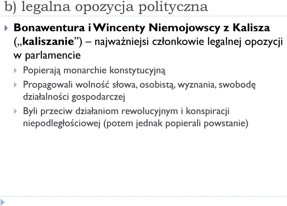 Propagowali wolność słowa, osobistą, wyznania, swobodę działalności gospodarczej Byli