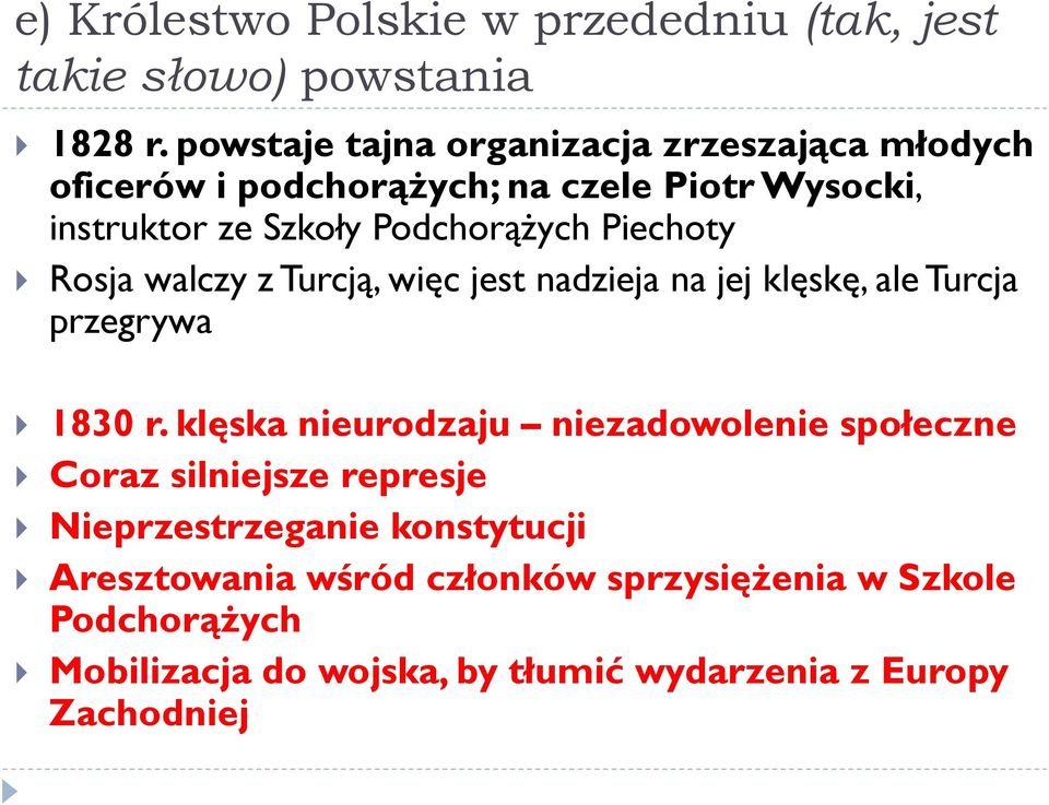 Piechoty Rosja walczy z Turcją, więc jest nadzieja na jej klęskę, ale Turcja przegrywa 1830 r.