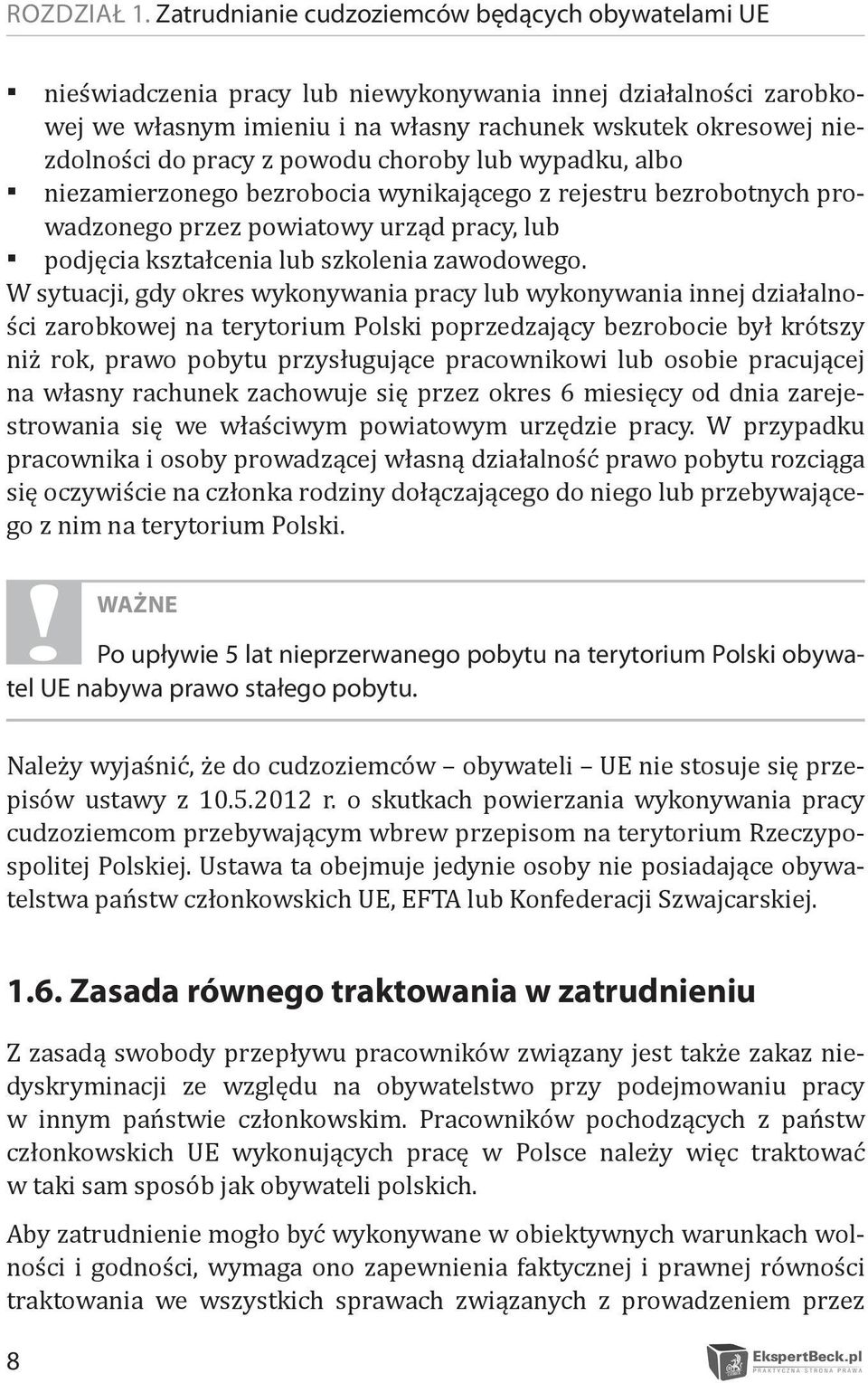 z powodu choroby lub wypadku, albo niezamierzonego bezrobocia wynikającego z rejestru bezrobotnych prowadzonego przez powiatowy urząd pracy, lub podjęcia kształcenia lub szkolenia zawodowego.