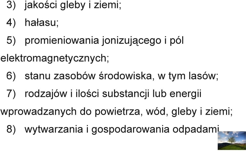 lasów; 7) rodzajów i ilości substancji lub energii wprowadzanych do