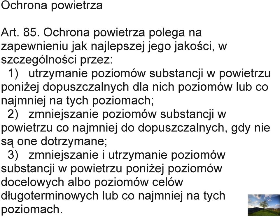 w powietrzu poniżej dopuszczalnych dla nich poziomów lub co najmniej na tych poziomach; 2) zmniejszanie poziomów substancji w