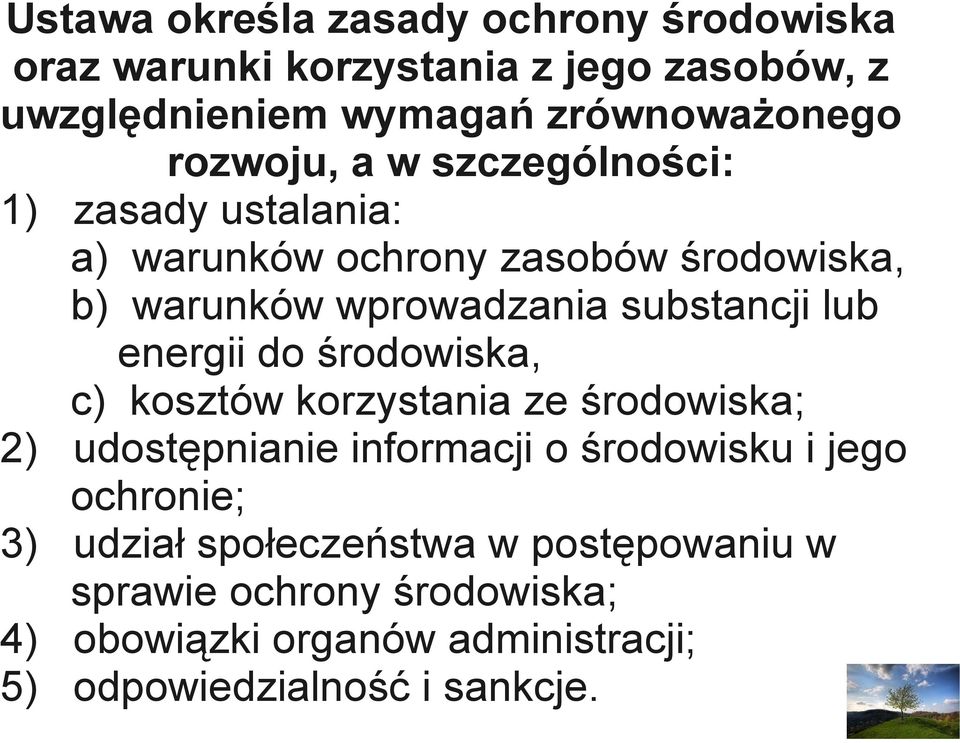 lub energii do środowiska, c) kosztów korzystania ze środowiska; 2) udostępnianie informacji o środowisku i jego ochronie; 3)