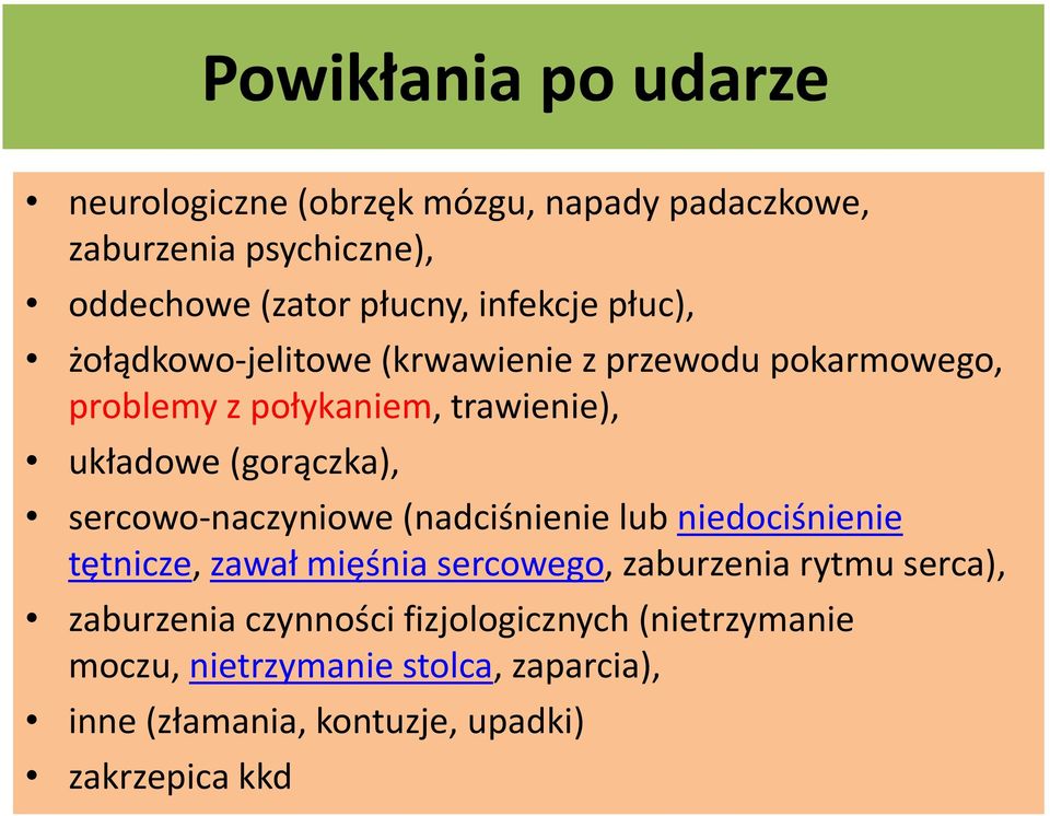 (gorączka), sercowo-naczyniowe (nadciśnienie lub niedociśnienie tętnicze, zawał mięśnia sercowego, zaburzenia rytmu serca),