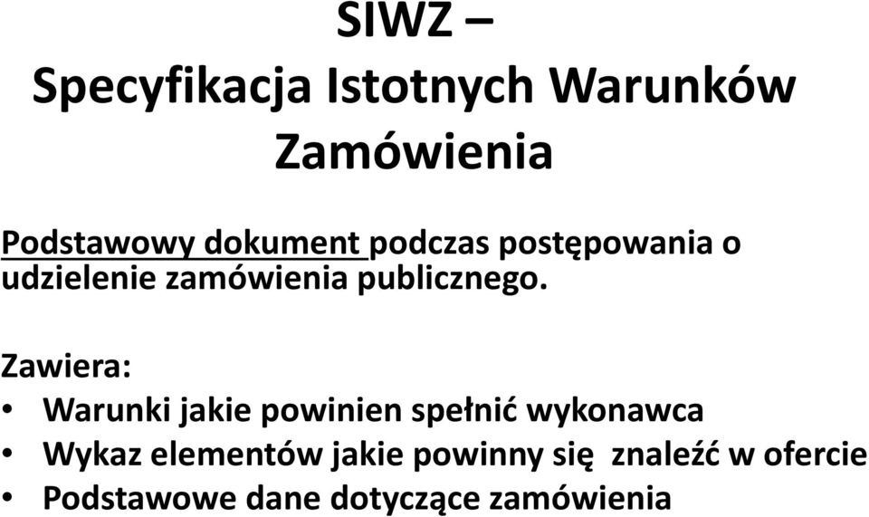 Zawiera: Warunki jakie powinien spełnić wykonawca Wykaz elementów