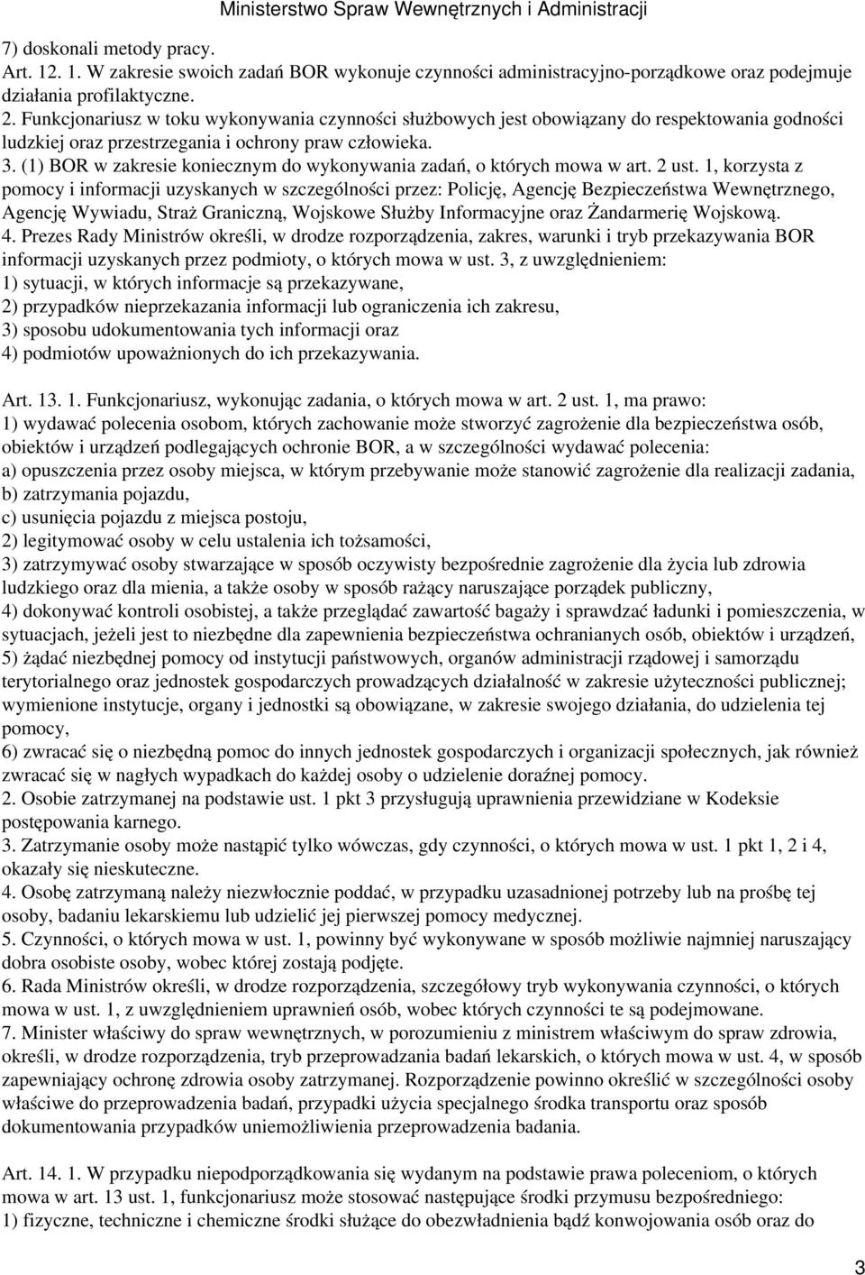 (1) BOR w zakresie koniecznym do wykonywania zadań, o których mowa w art. 2 ust.