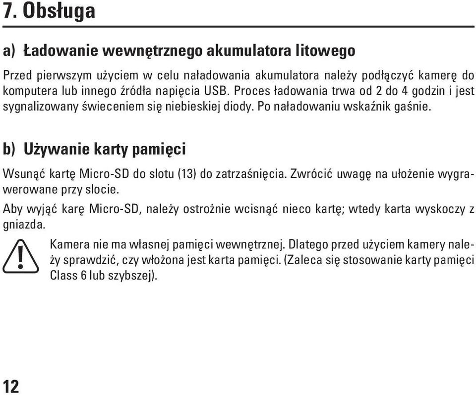 b) Używanie karty pamięci Wsunąć kartę Micro-SD do slotu (13) do zatrzaśnięcia. Zwrócić uwagę na ułożenie wygrawerowane przy slocie.