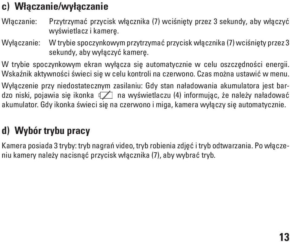 Wskaźnik aktywności świeci się w celu kontroli na czerwono. Czas można ustawić w menu.