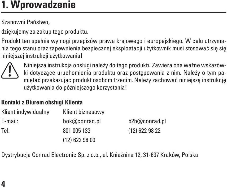 Niniejsza instrukcja obsługi należy do tego produktu Zawiera ona ważne wskazówki dotyczące uruchomienia produktu oraz postępowania z nim. Należy o tym pamiętać przekazując produkt osobom trzecim.