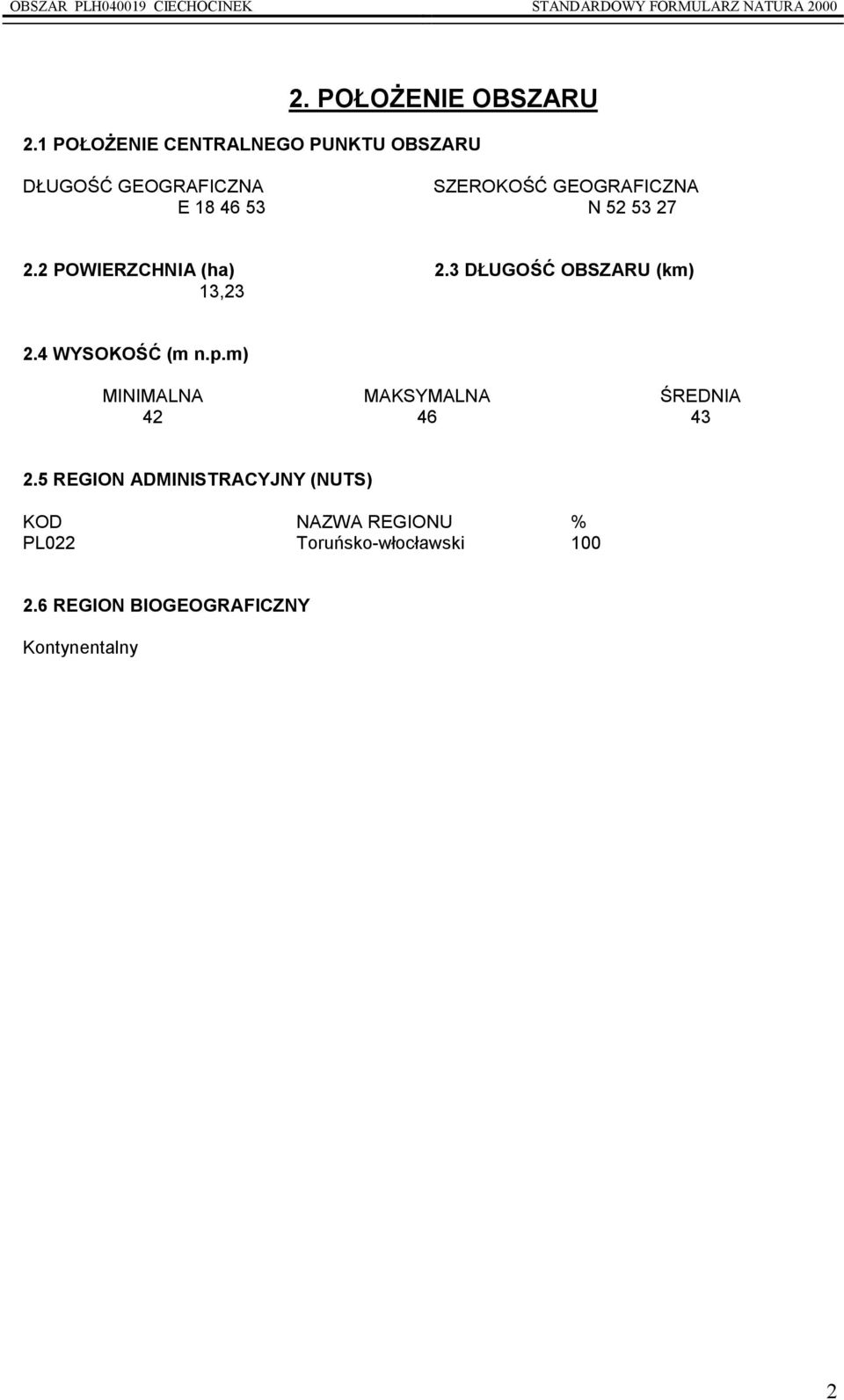 53 N 52 53 27 2.2 POWIERZCHNIA (ha) 2.3 DŁUGOŚĆ OBSZARU (km) 13,23 2.4 WYSOKOŚĆ (m n.p.