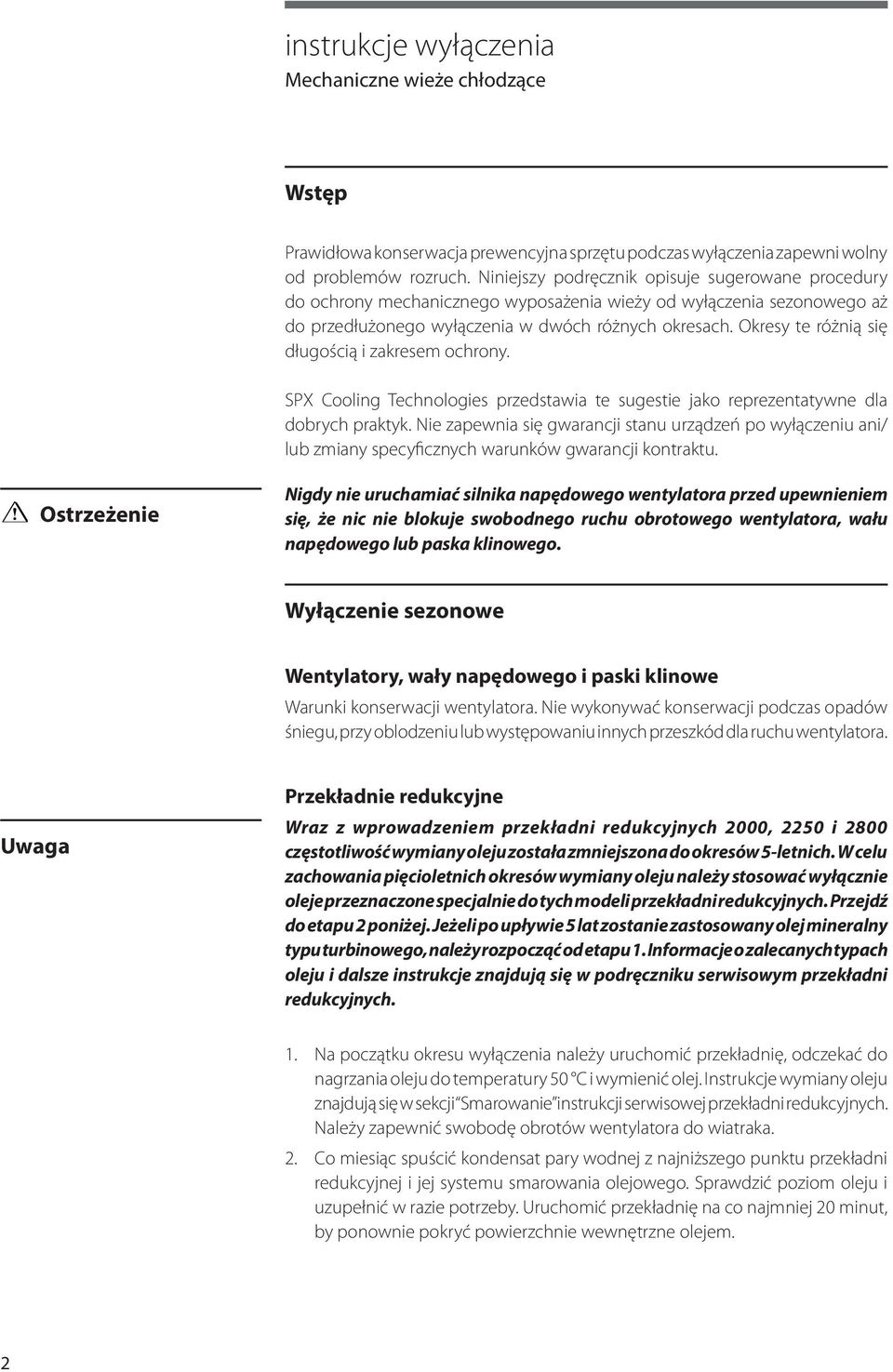 Okresy te różnią się długością i zakresem ochrony. SPX Cooling Technologies przedstawia te sugestie jako reprezentatywne dla dobrych praktyk.