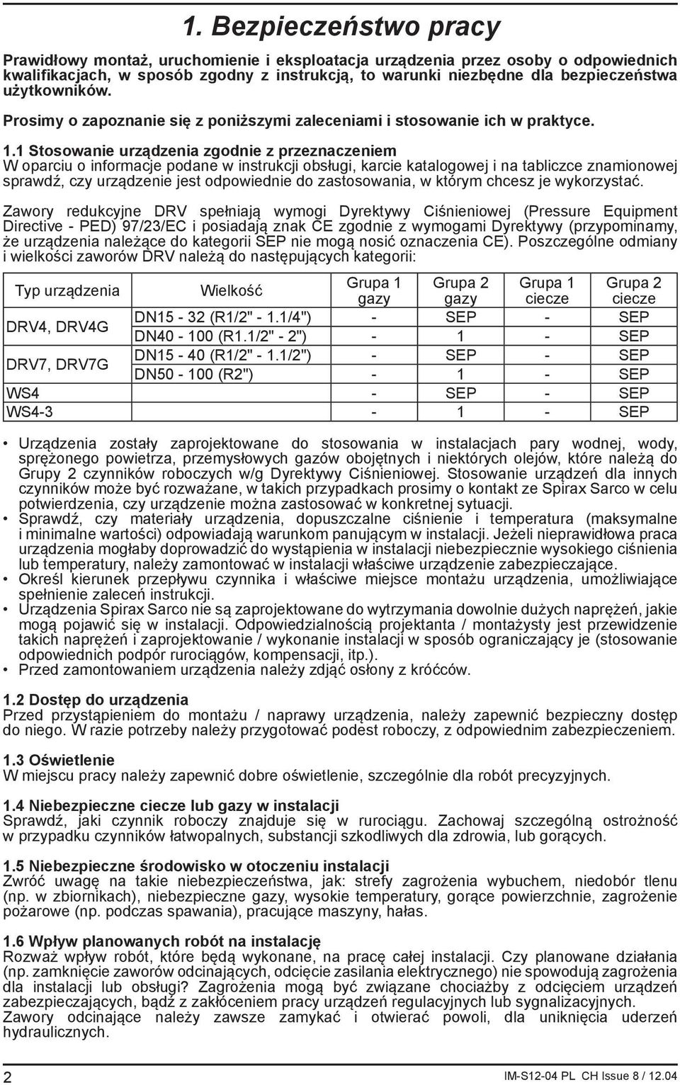 1 Stosowanie urządzenia zgodnie z przeznaczeniem W oparciu o informacje podane w instrukcji obsługi, karcie katalogowej i na tabliczce znamionowej sprawdź, czy urządzenie jest odpowiednie do