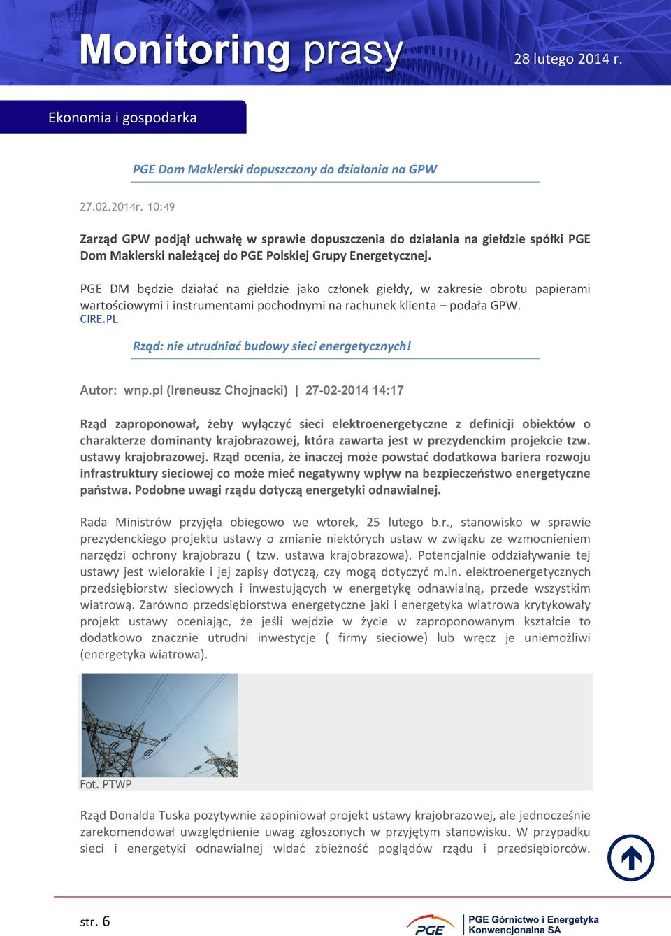 PGE DM będzie działać na giełdzie jako członek giełdy, w zakresie obrotu papierami wartościowymi i instrumentami pochodnymi na rachunek klienta podała GPW. CIRE.