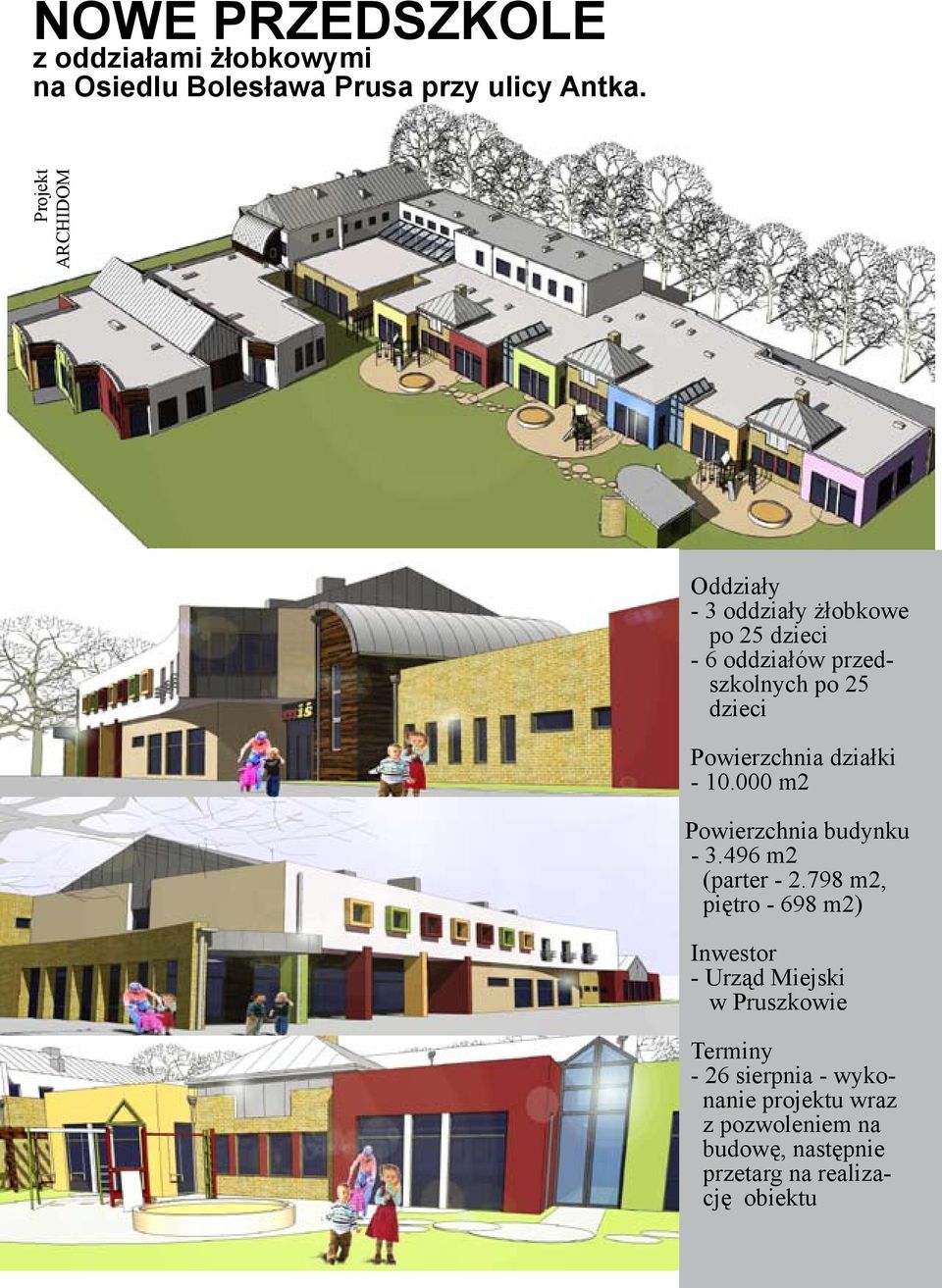 Powierzchnia działki - 10.000 m2 Powierzchnia budynku - 3.496 m2 (parter - 2.