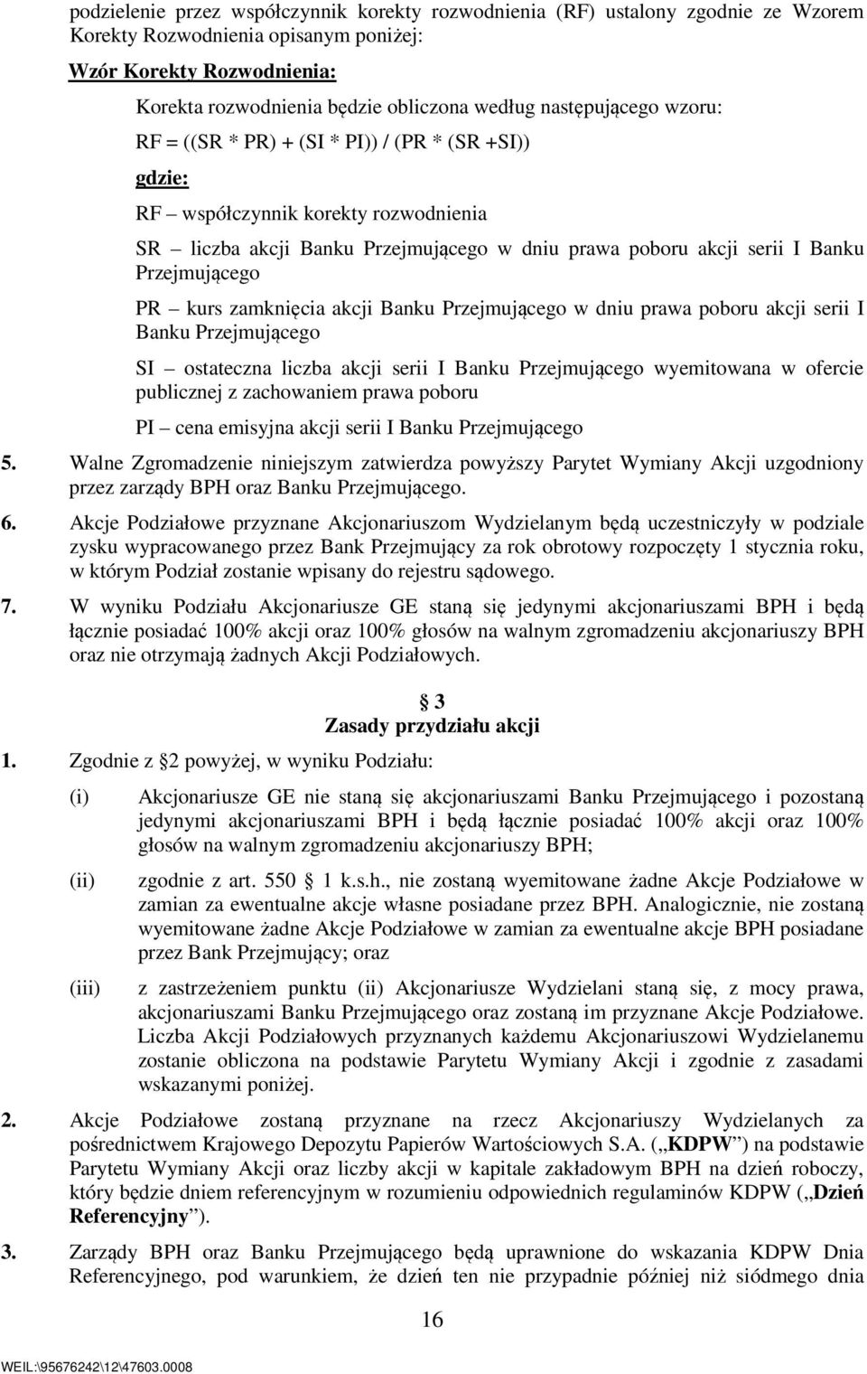 Przejmującego PR kurs zamknięcia akcji Banku Przejmującego w dniu prawa poboru akcji serii I Banku Przejmującego SI ostateczna liczba akcji serii I Banku Przejmującego wyemitowana w ofercie