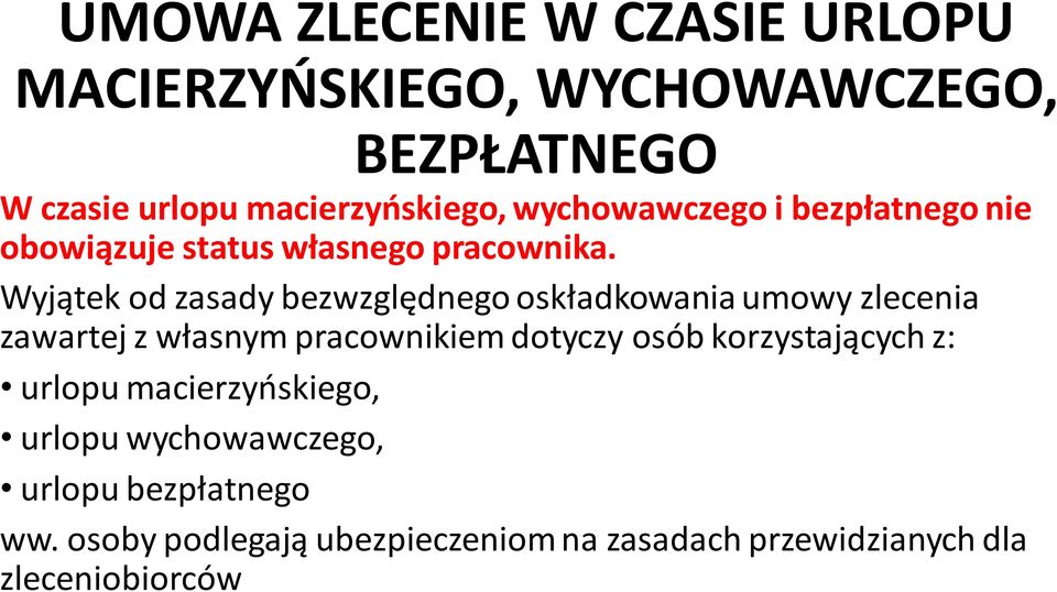 Wyjątek od zasady bezwzględnego oskładkowania umowy zlecenia zawartej z własnym pracownikiem dotyczy osób