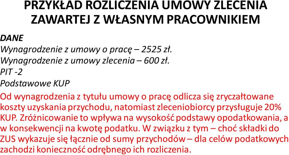 PIT -2 Podstawowe KUP Od wynagrodzenia z tytułu umowy o pracę odlicza się zryczałtowane koszty uzyskania przychodu, natomiast